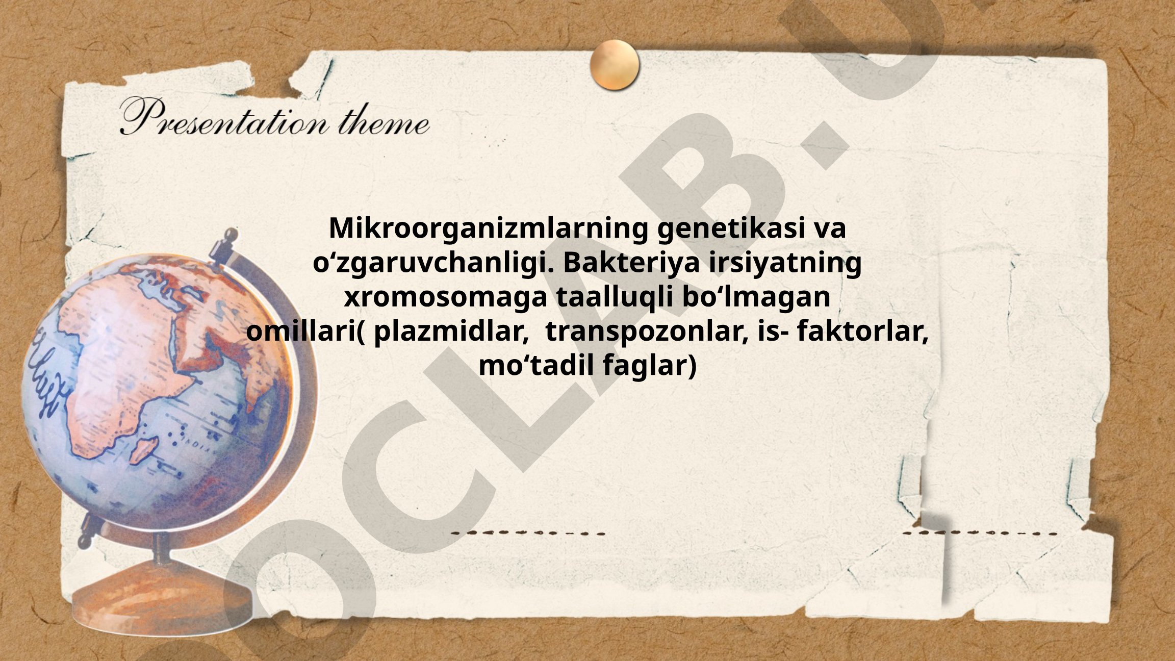 Mikroorganizmlarning genetikasi va oʻzgaruvchanligi