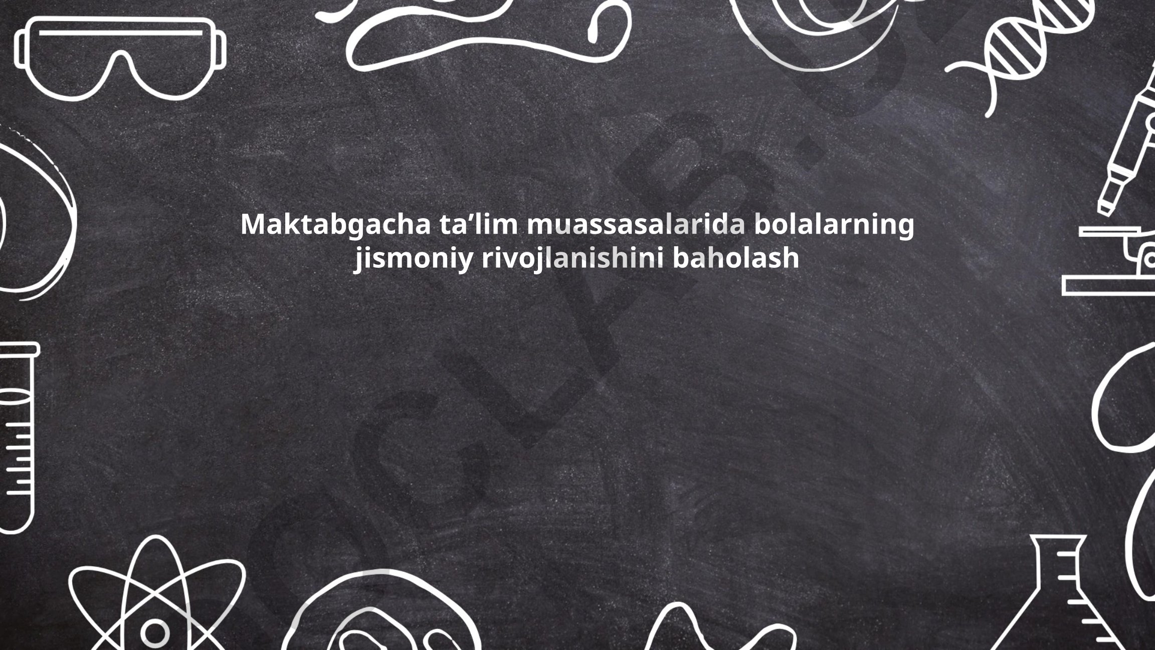 Maktabgacha taʼlim muassasalarida bolalarning jismoniy rivojlanishini baholash