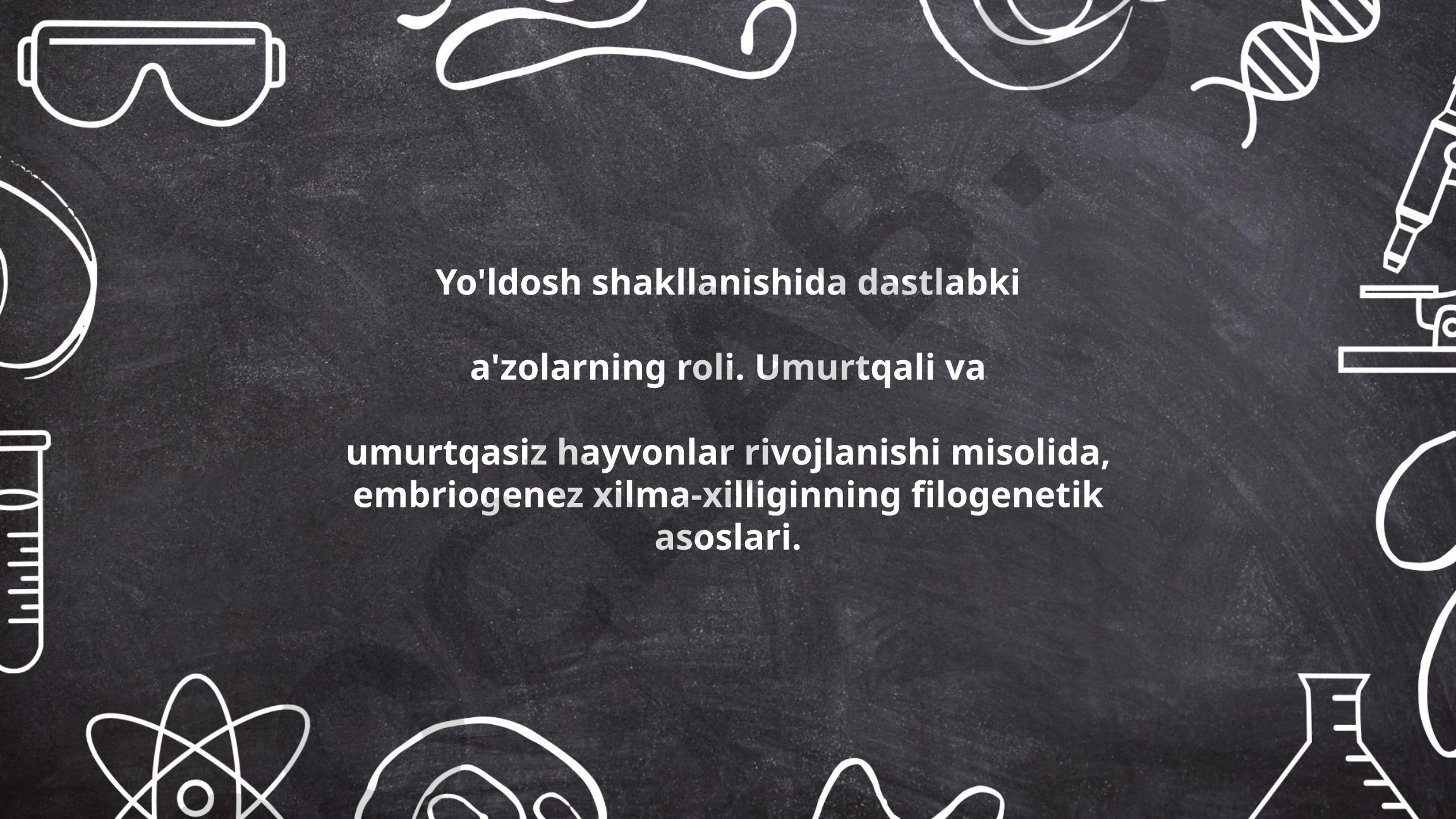 Yo'ldosh shakllanishida dastlabki a'zolarning roli