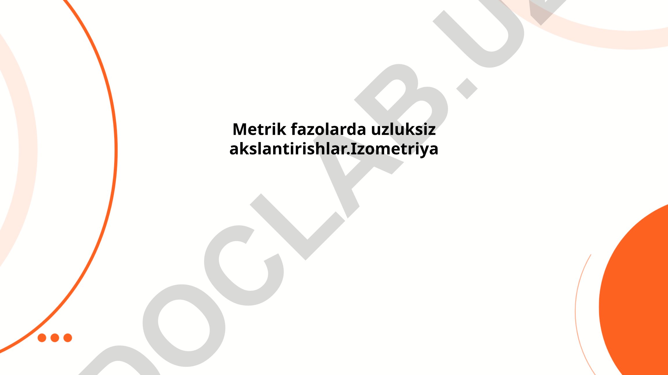 Metrik fazolarda uzluksiz akslantirishlar va izometriya