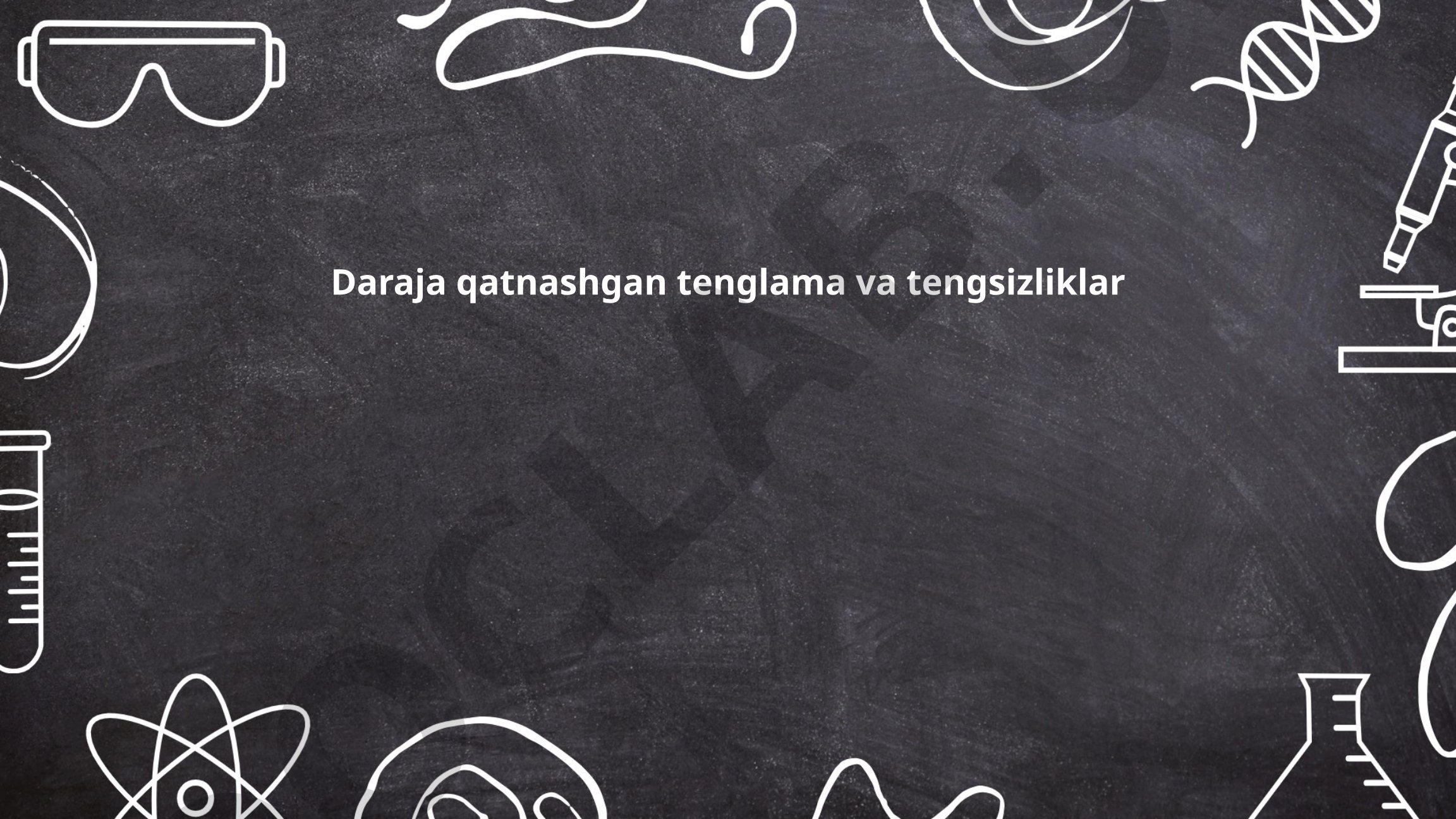 Daraja qatnashgan tenglama va tengsizliklar