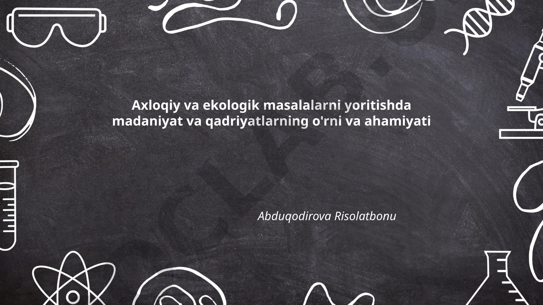 Axloqiy va ekologik masalalarni yoritishda madaniyat va qadriyatlarning o'rni va ahamiyati
