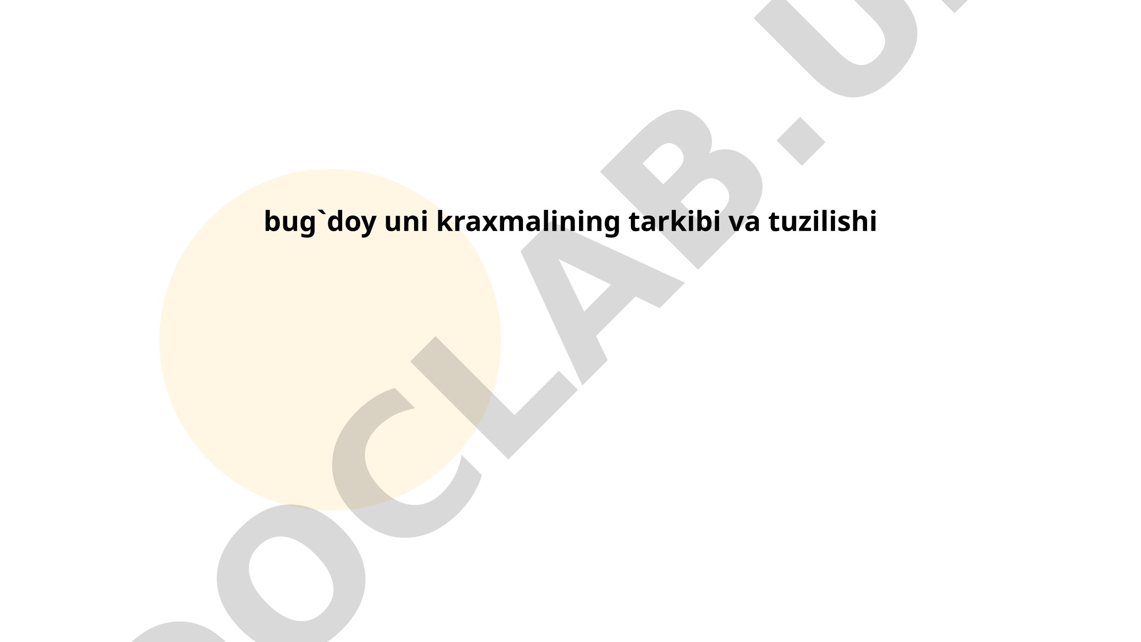 Bug'doy uni kraxmalining tarkibi va tuzilishi