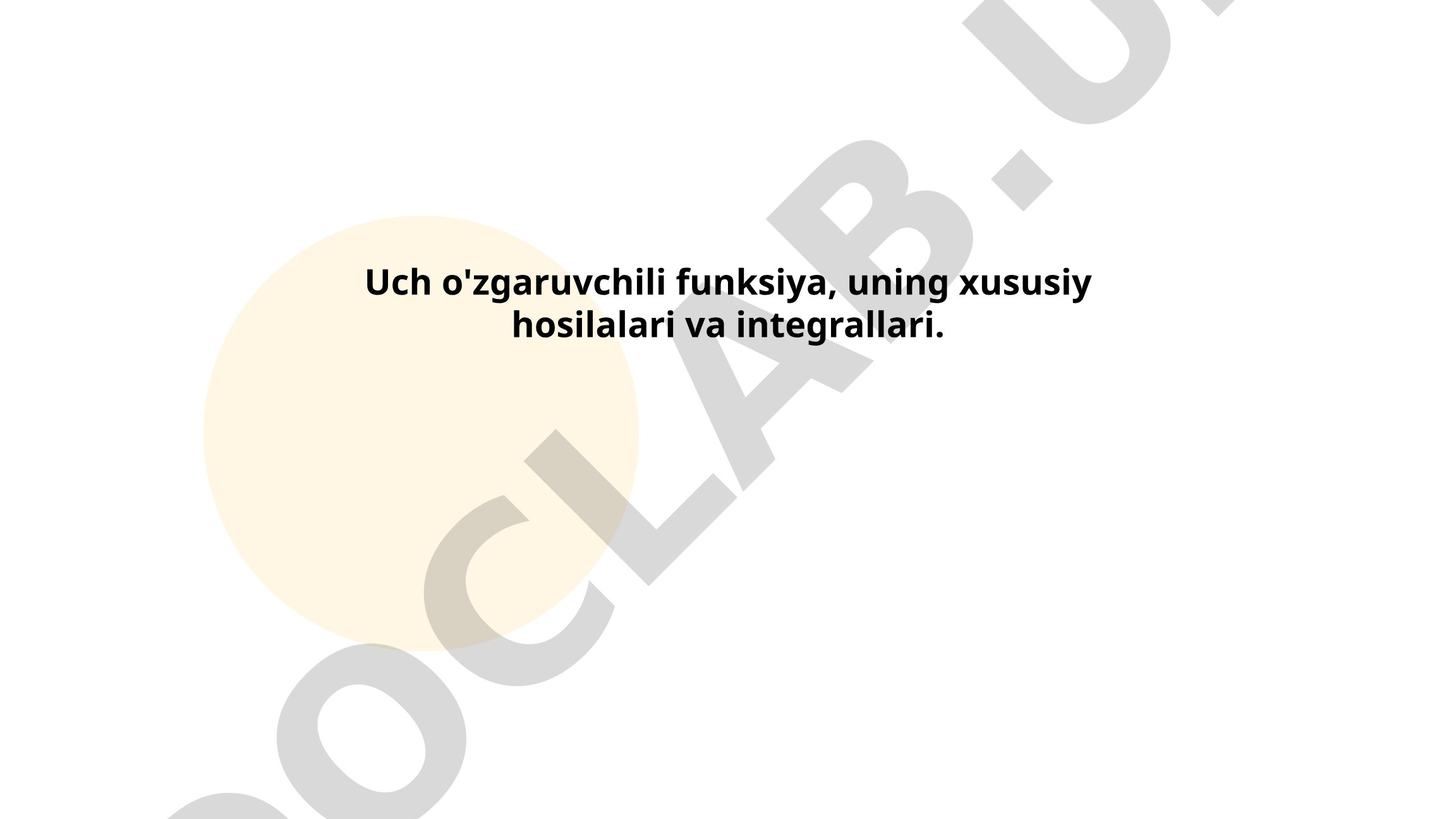 Uch o'zgaruvchili funksiyalar: ta'rifi, xususiy hosilalari va integrallari