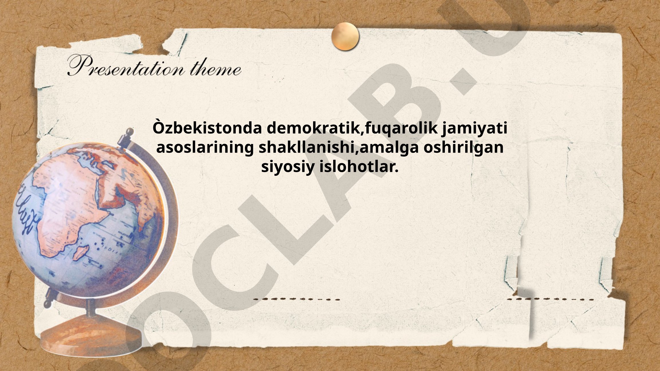 O'zbekistonda demokratik, fuqarolik jamiyati asoslarining shakllanishi va siyosiy islohotlar