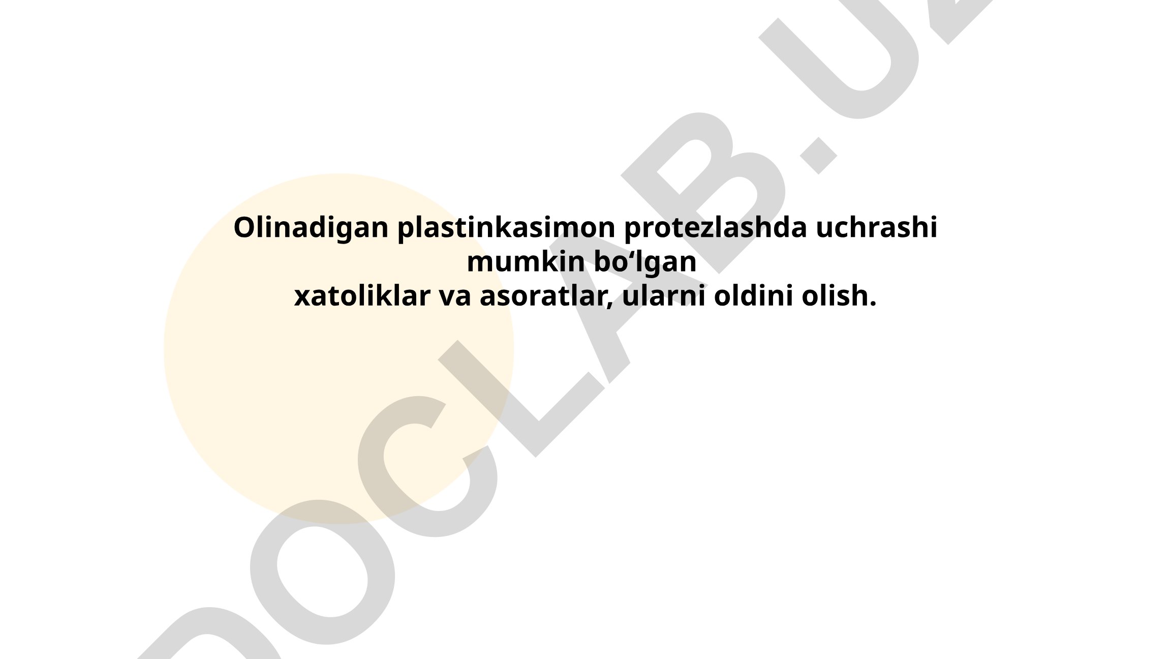 Olinadigan plastinkasimon protezlashda xatoliklar va asoratlar