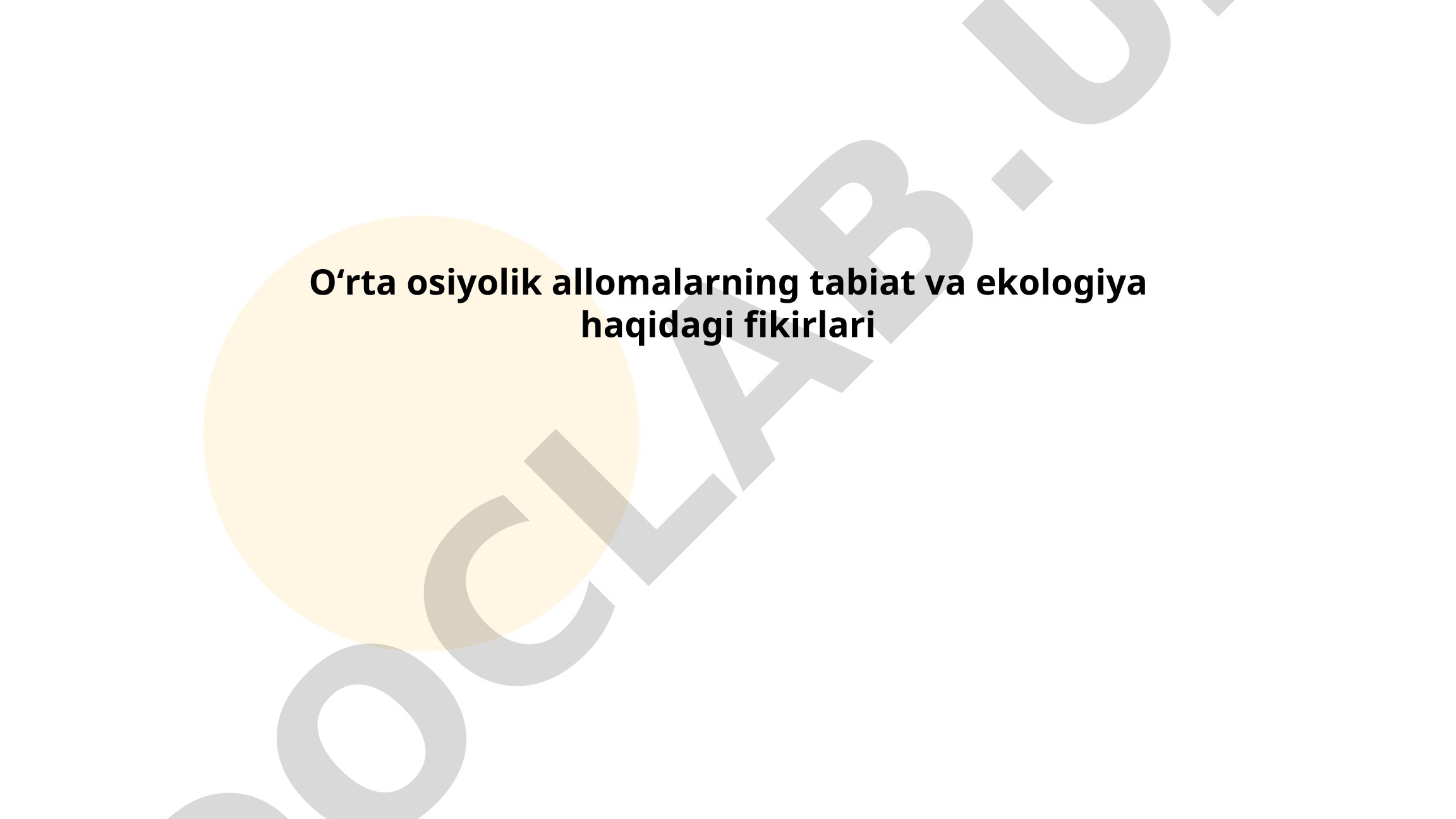Oʻrta osiyolik allomalarning tabiat va ekologiya haqidagi fikirlari