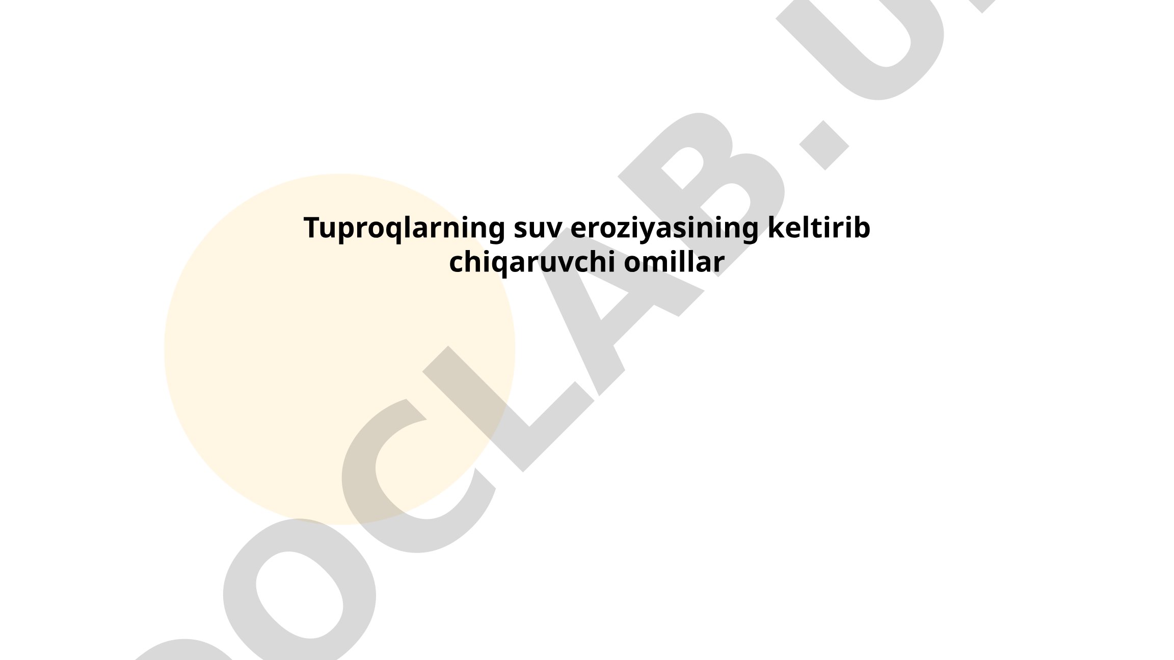 Tuproqlarning suv eroziyasining keltirib chiqaruvchi omillar