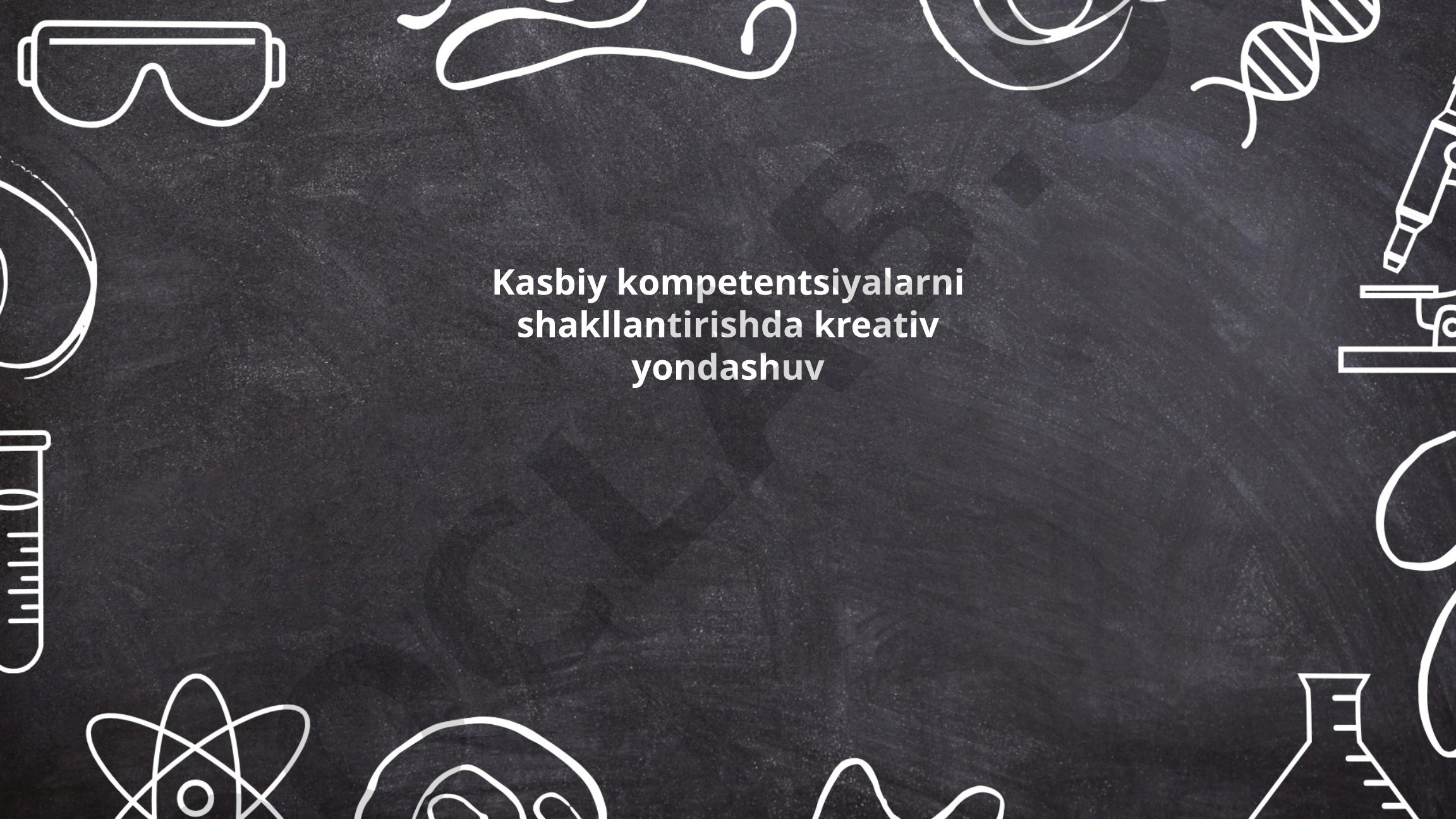 Kasbiy kompetentsiyalarni shakllantirishda kreativ yondashuv