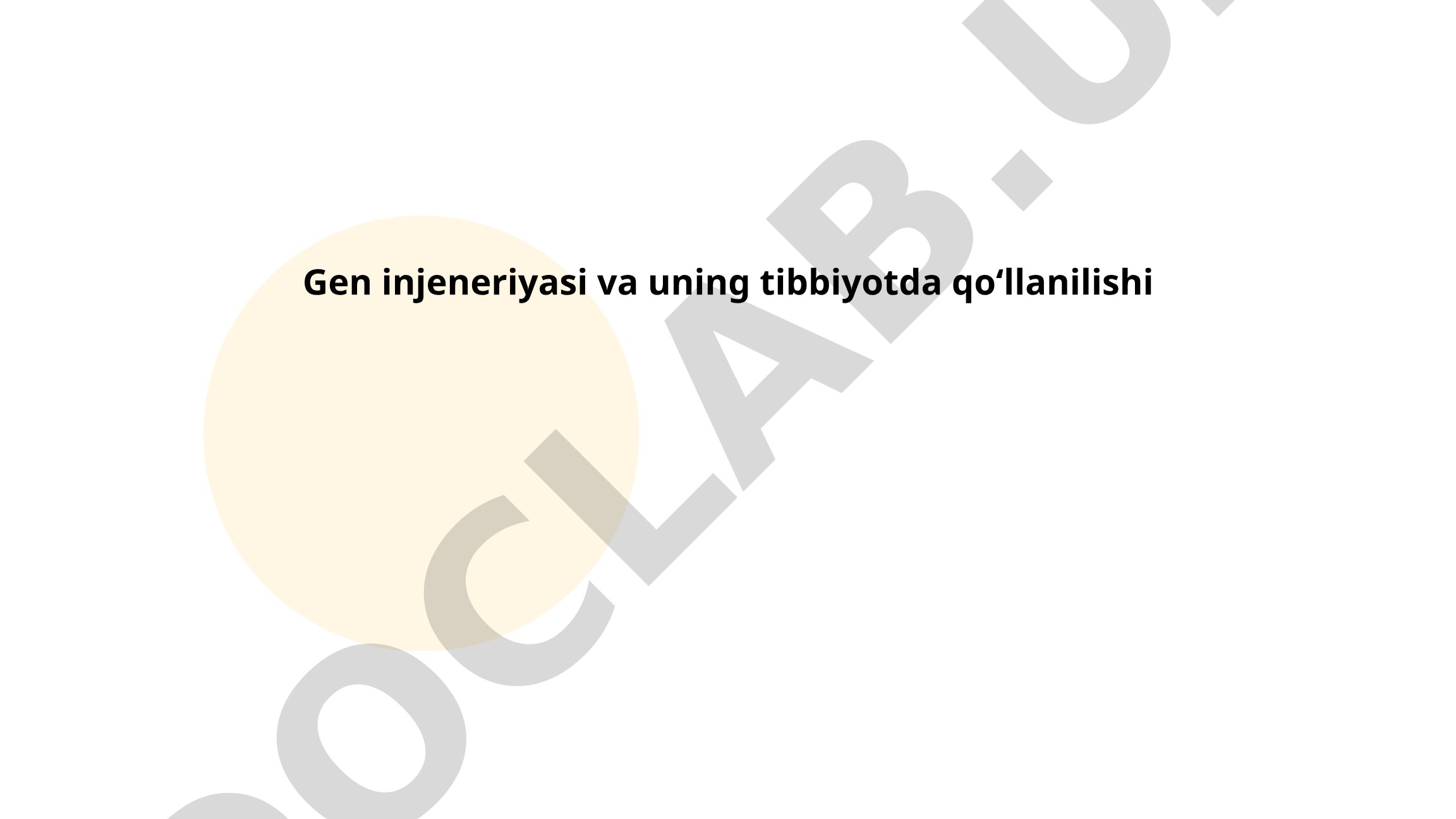 Gen injeneriyasi va uning tibbiyotda qoʻllanilishi