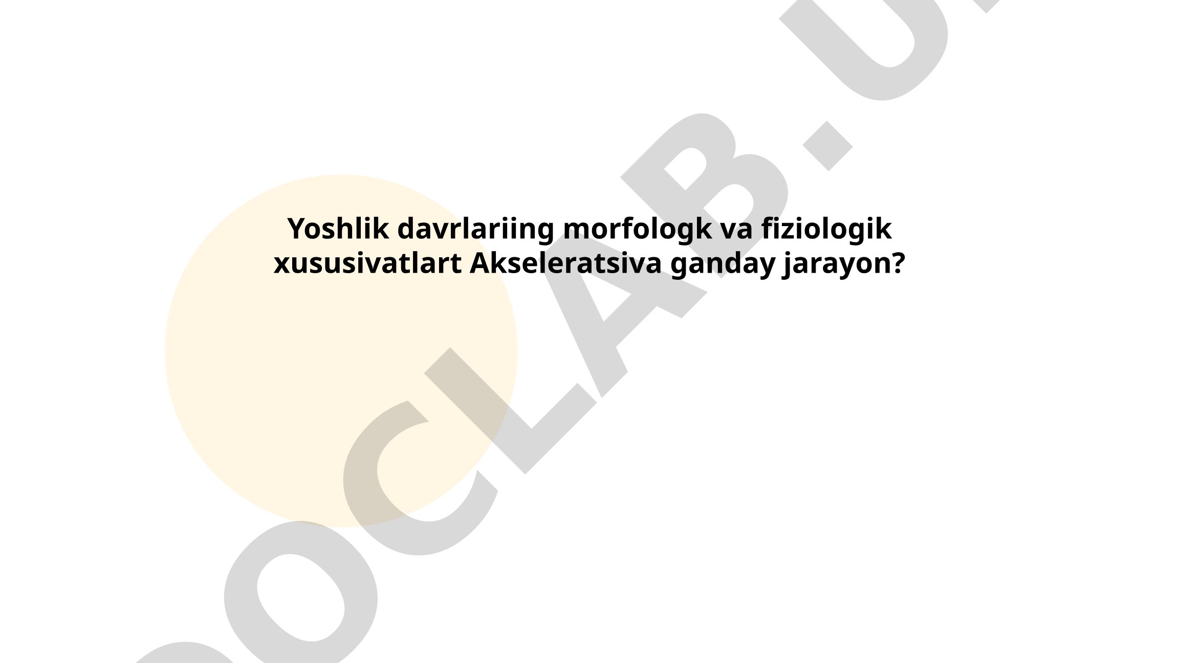 Yoshlik davrlarining morfologik va fiziologik xususiyatlari