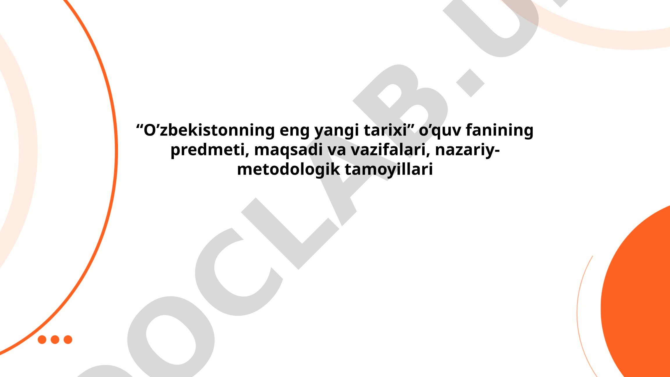 O'zbekistonning eng yangi tarixi o'quv fanining predmeti, maqsadi va vazifalari