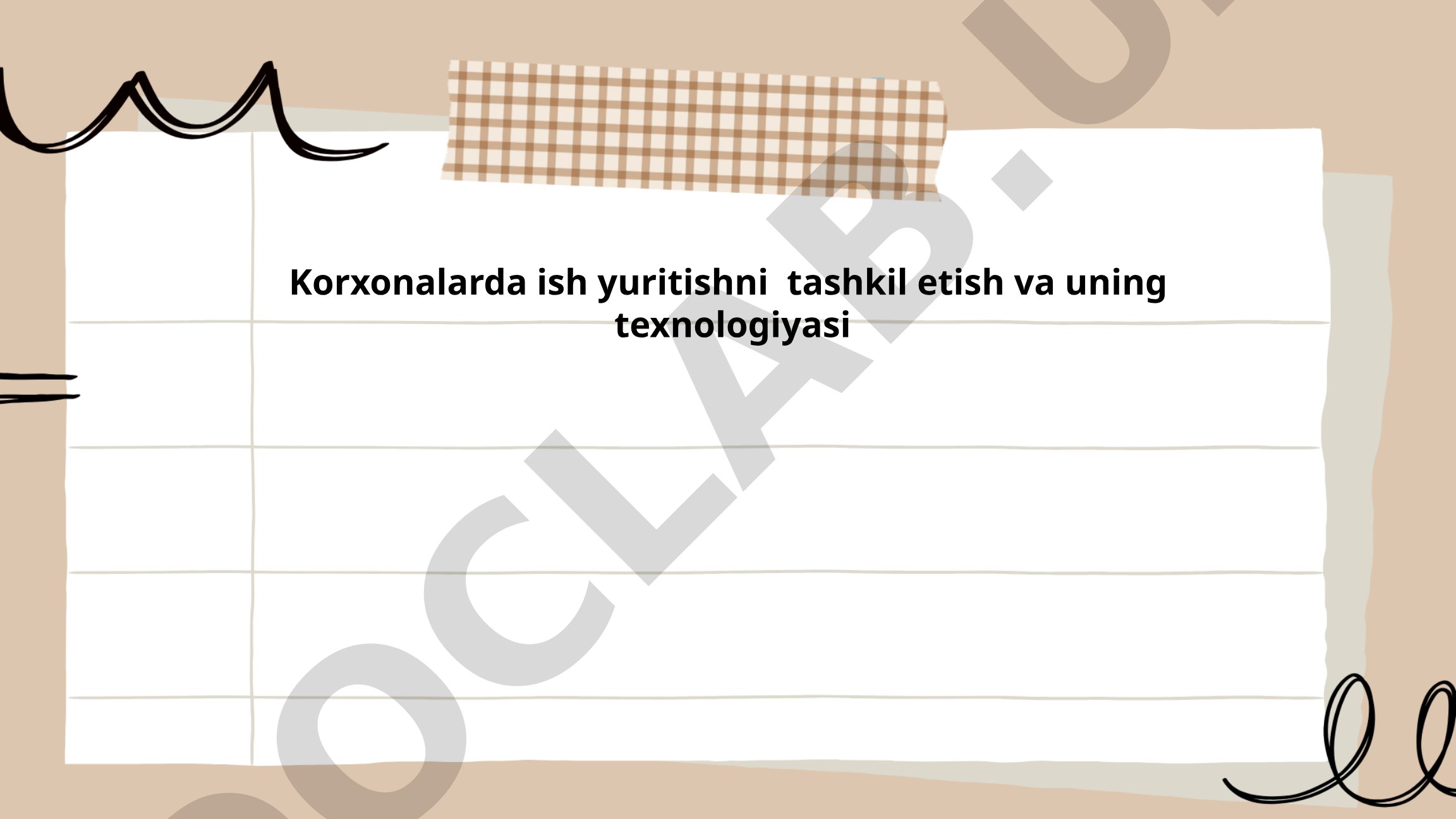 Korxonalarda ish yuritishni tashkil etish va uning texnologiyasi