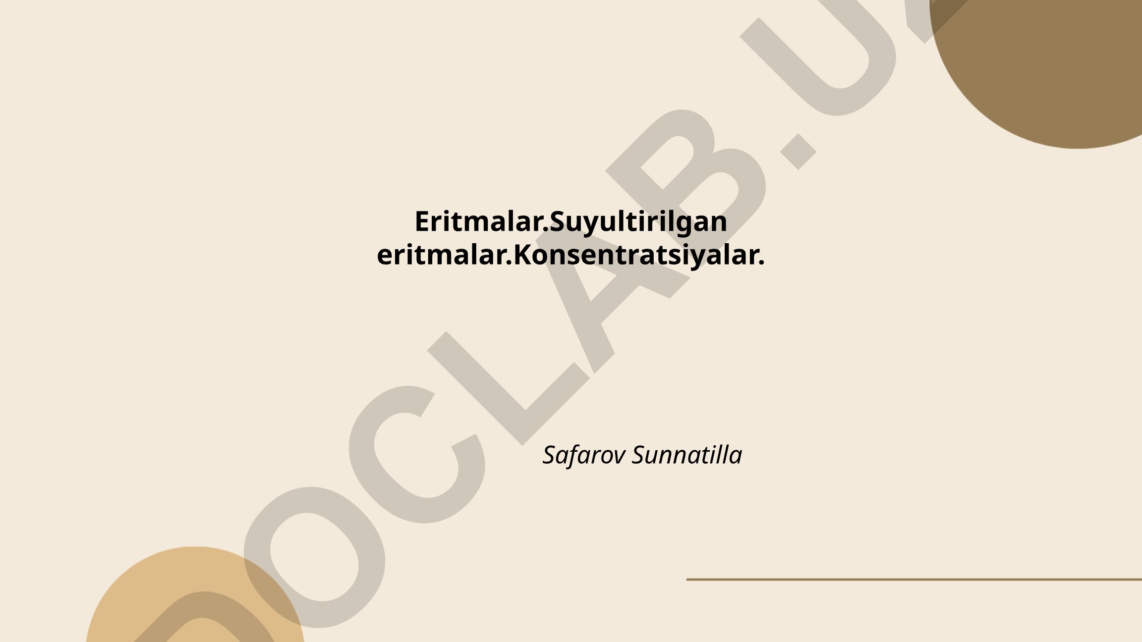 Eritmalar, suyultirilgan eritmalar va konsentratsiyalar