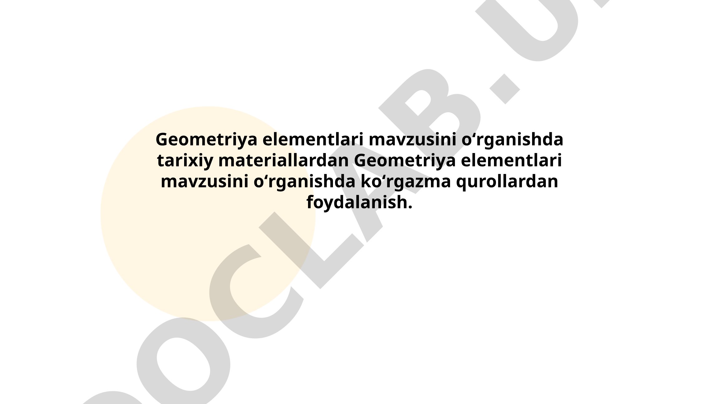 Geometriya elementlarini o'rganishda tarixiy materiallar va ko'rgazma qurollaridan foydalanish