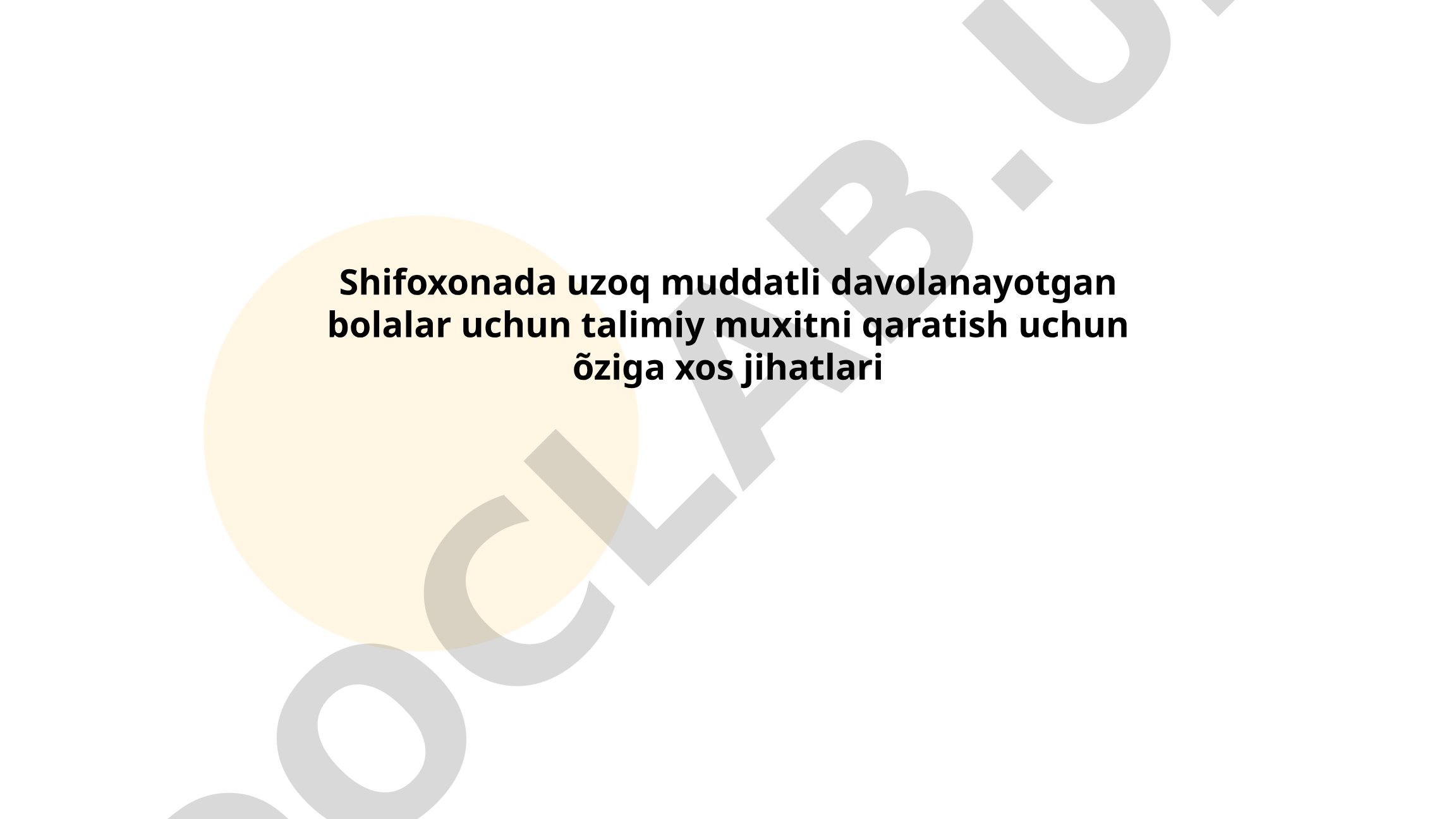 Shifoxonada uzoq muddatli davolanayotgan bolalar uchun talimiy muxitni qaratish uchun õziga xos jihatlari