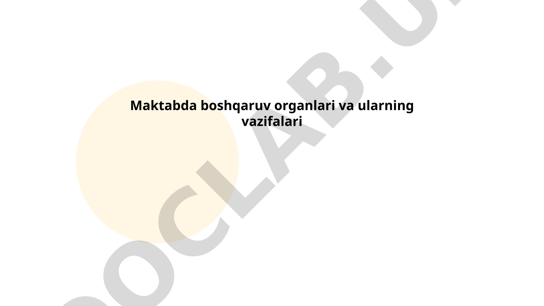Maktabda boshqaruv organlari va ularning vazifalari