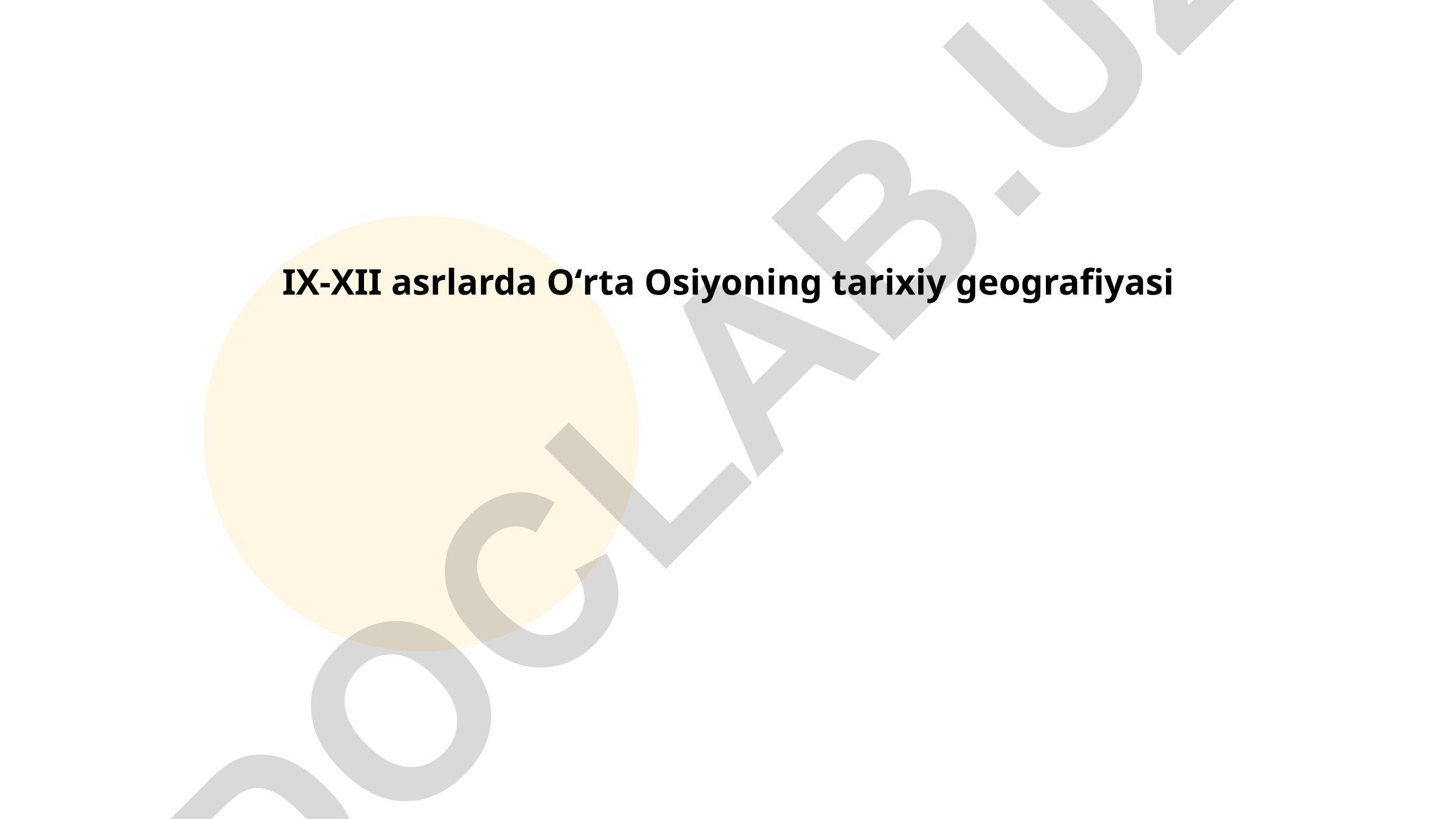 IX-XII asrlarda Oʻrta Osiyoning tarixiy geografiyasi