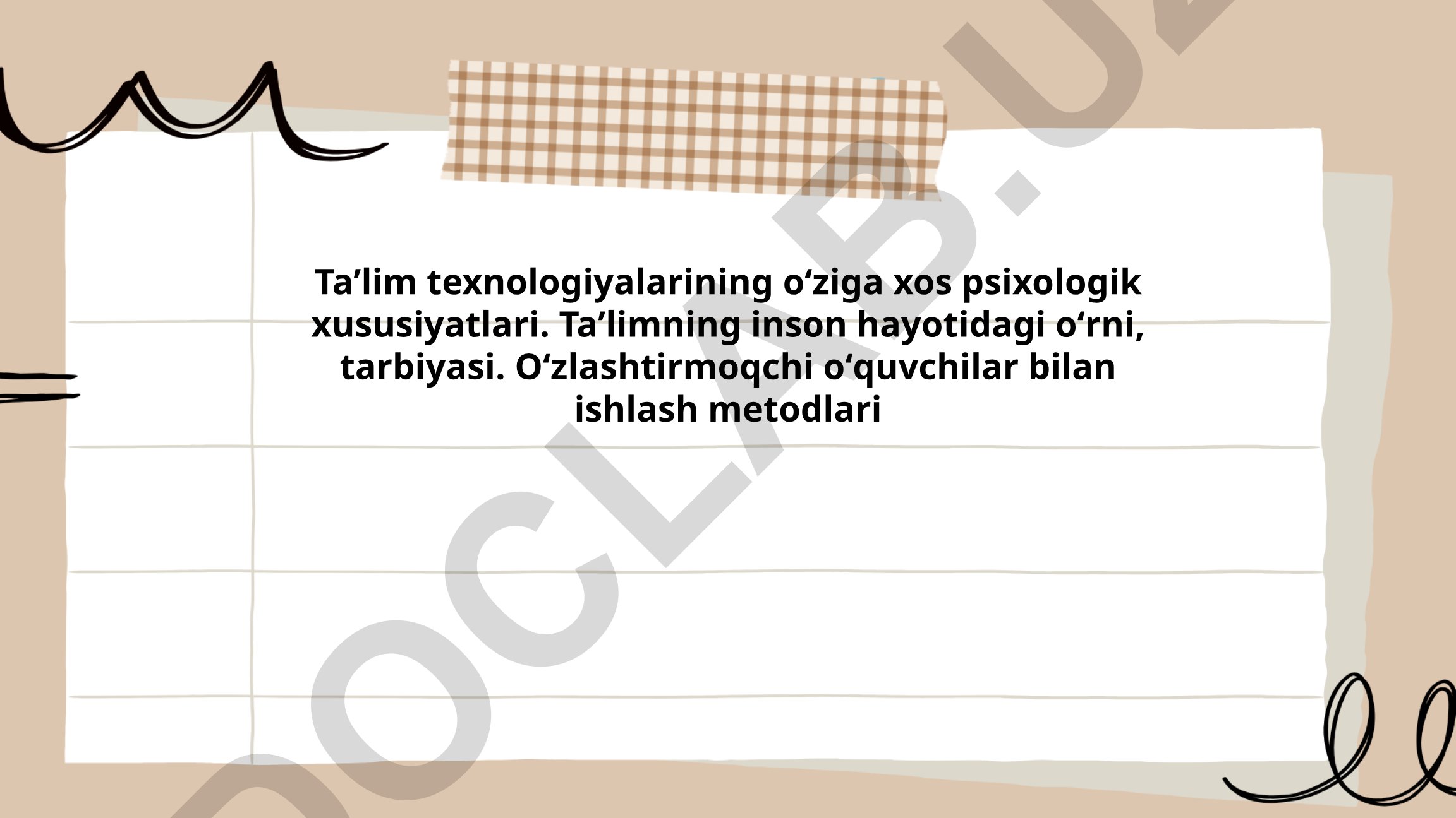 Taʼlim texnologiyalarining oʻziga xos psixologik xususiyatlari va oʻquvchilar bilan ishlash metodlari