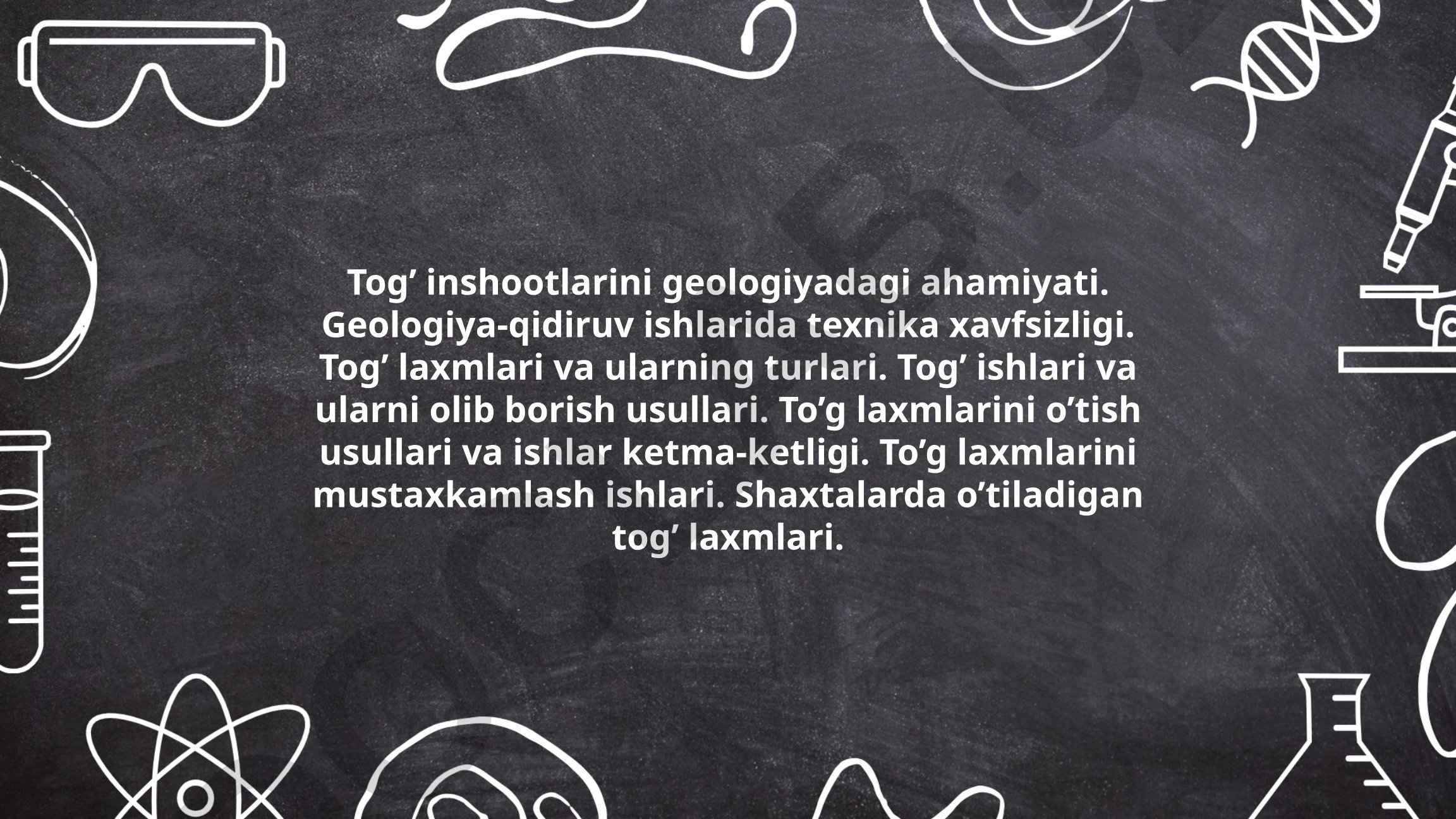Tog' inshootlarining geologiyadagi ahamiyati va tog' ishlari texnikasi
