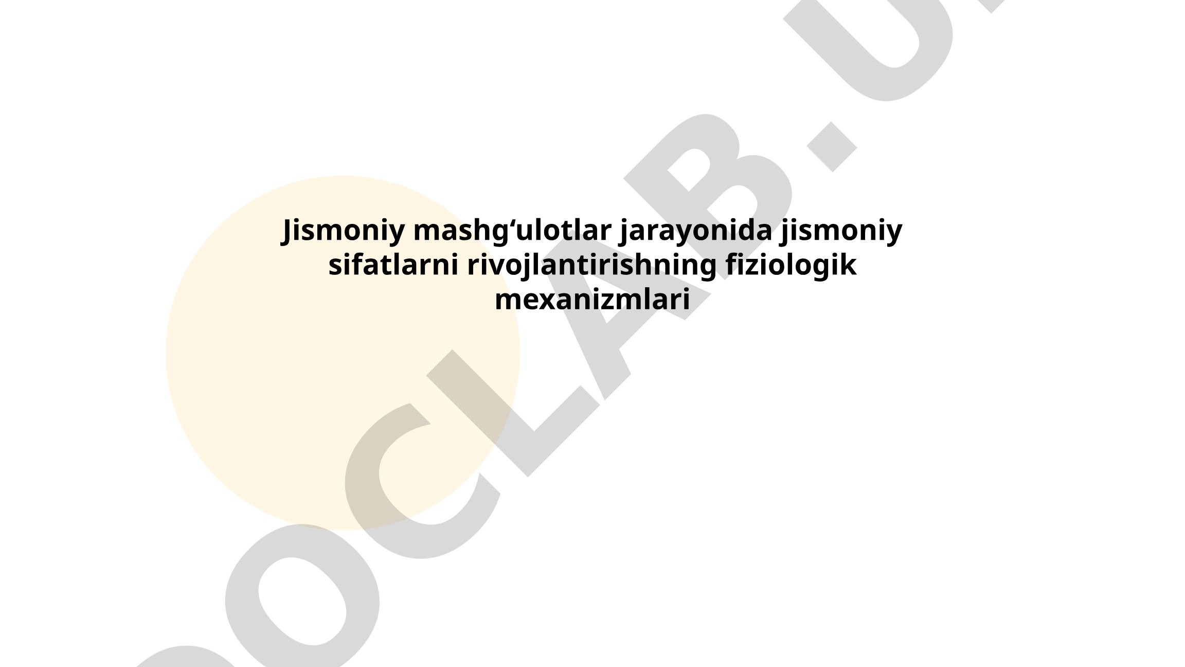 Jismoniy mashg'ulotlar jarayonida jismoniy sifatlarni rivojlantirishning fiziologik mexanizmlari