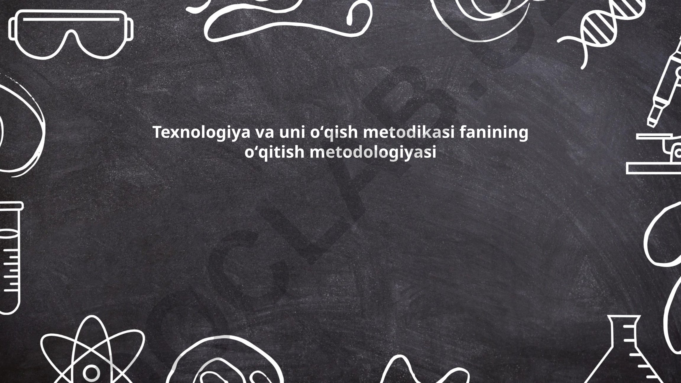 Texnologiya va uni o'qish metodikasi fanining o'qitish metodologiyasi