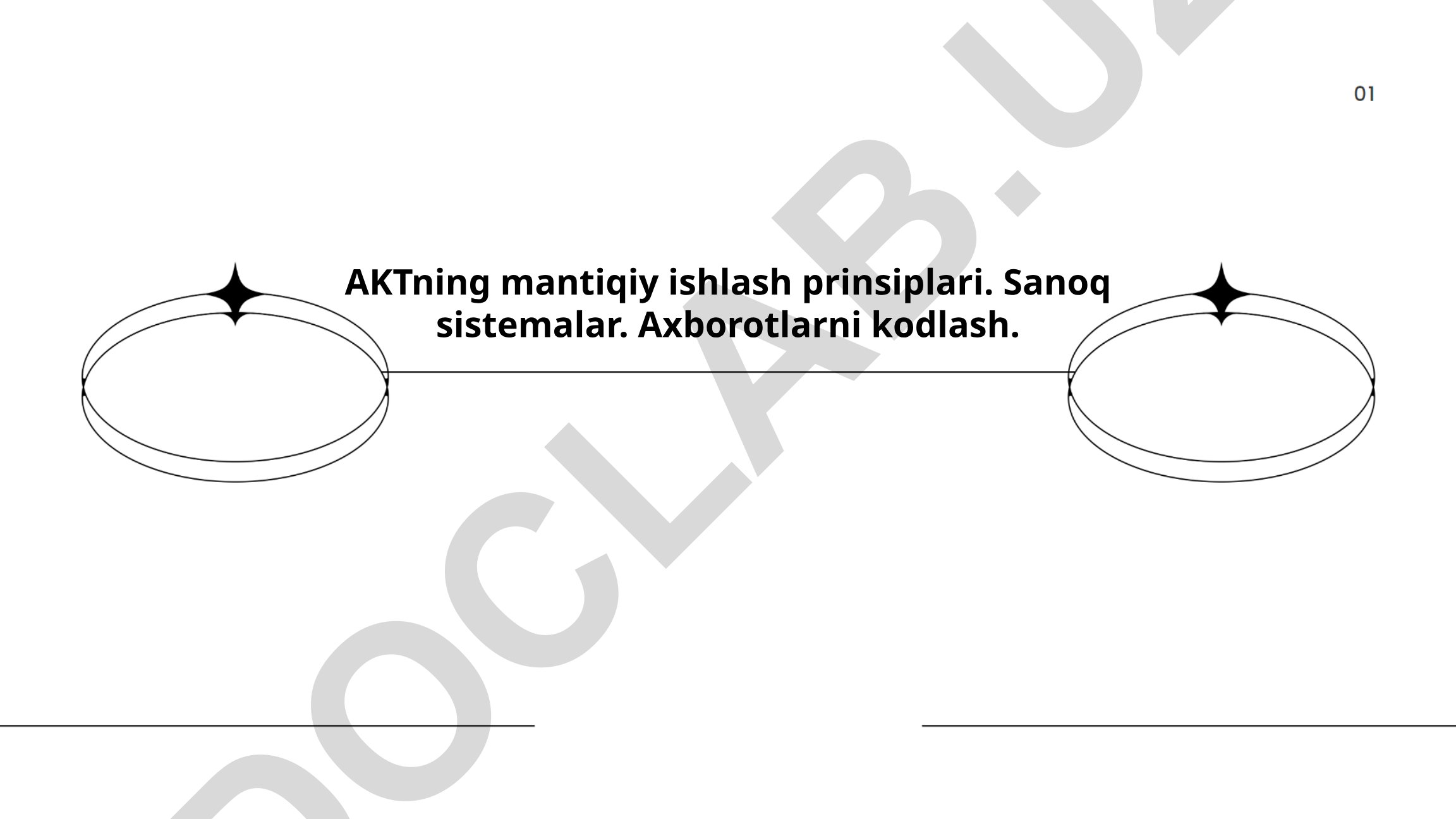 AKTning mantiqiy ishlash prinsiplari, sanoq sistemalari va axborotlarni kodlash