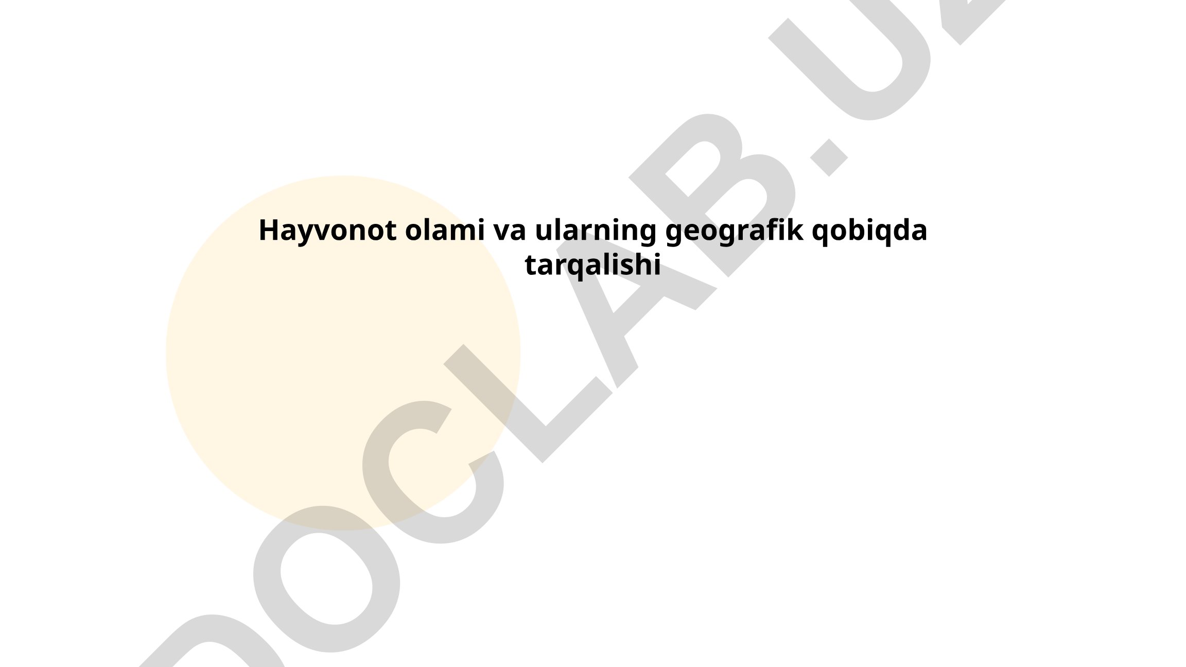 Hayvonot olami va ularning geografik qobiqda tarqalishi