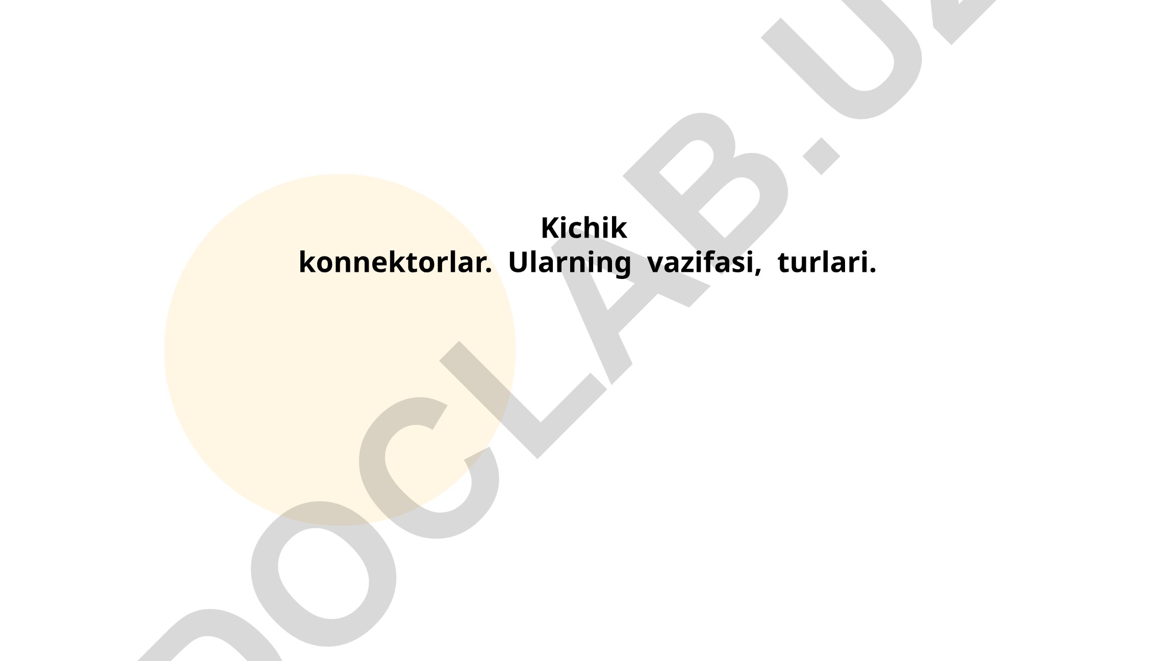Kichik konnektorlarning vazifasi va turlari