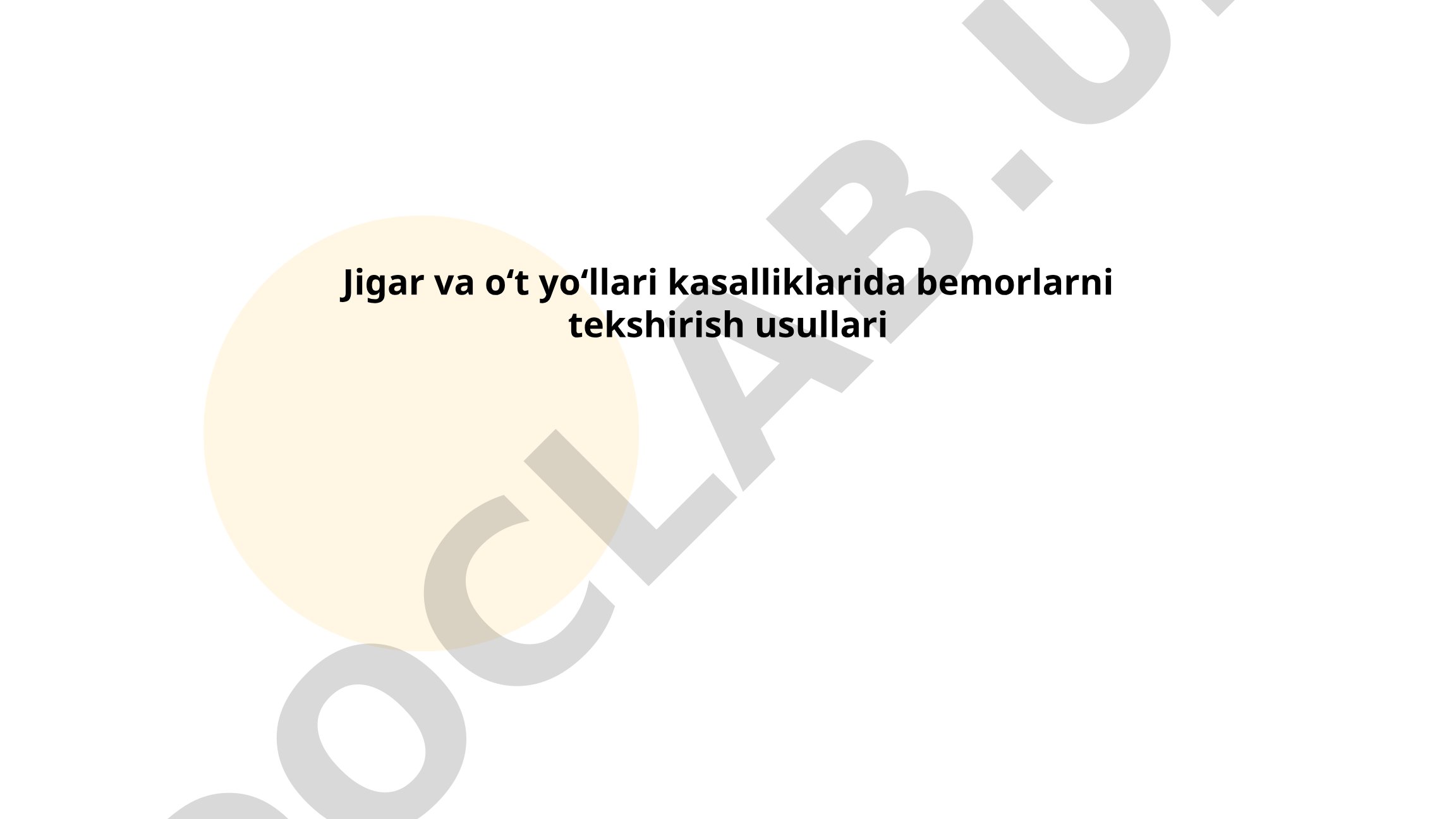 Jigar va o‘t yo‘llari kasalliklarida bemorlarni tekshirish usullari