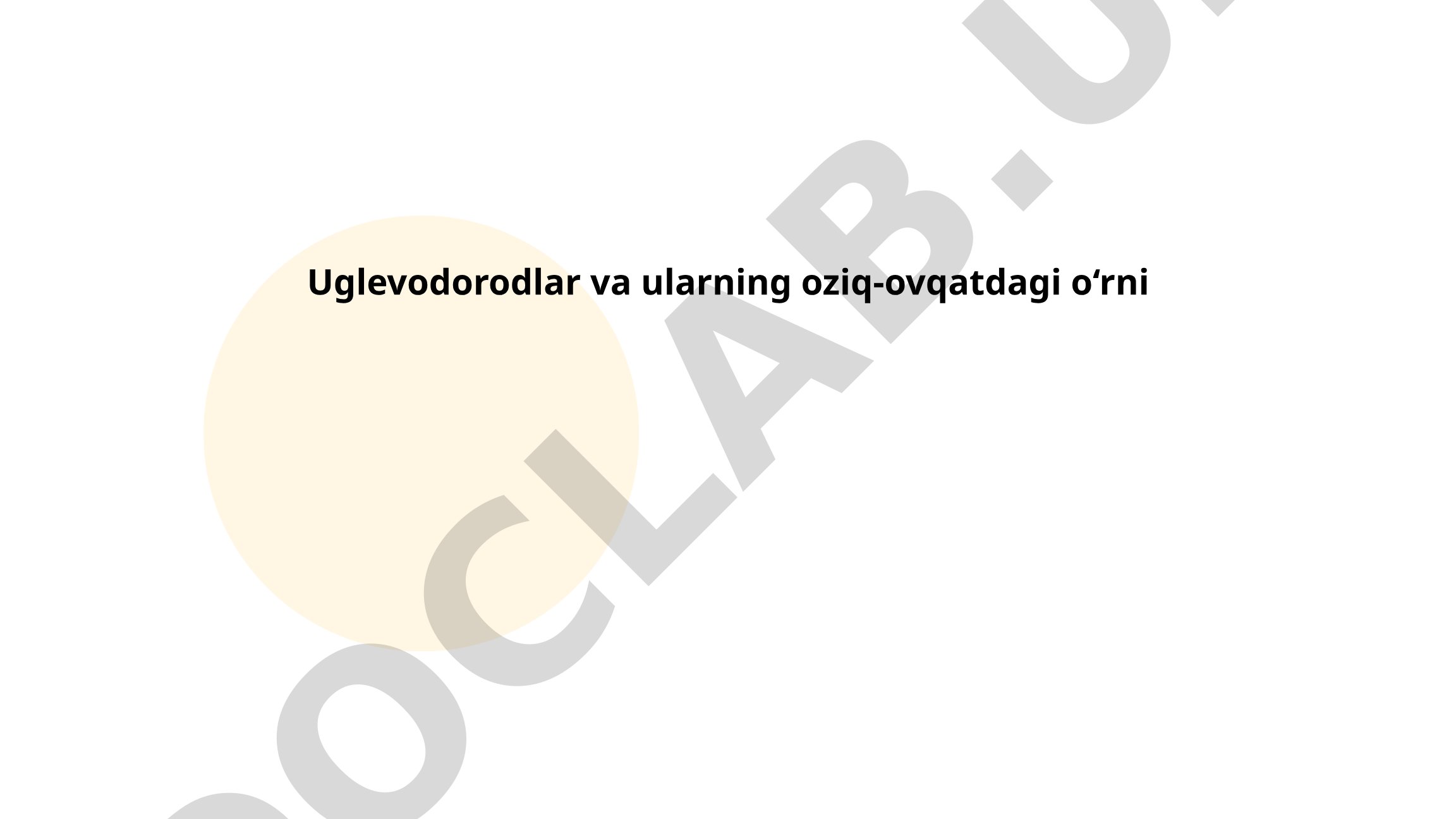 Uglevodorodlar va ularning oziq-ovqatdagi o'rni