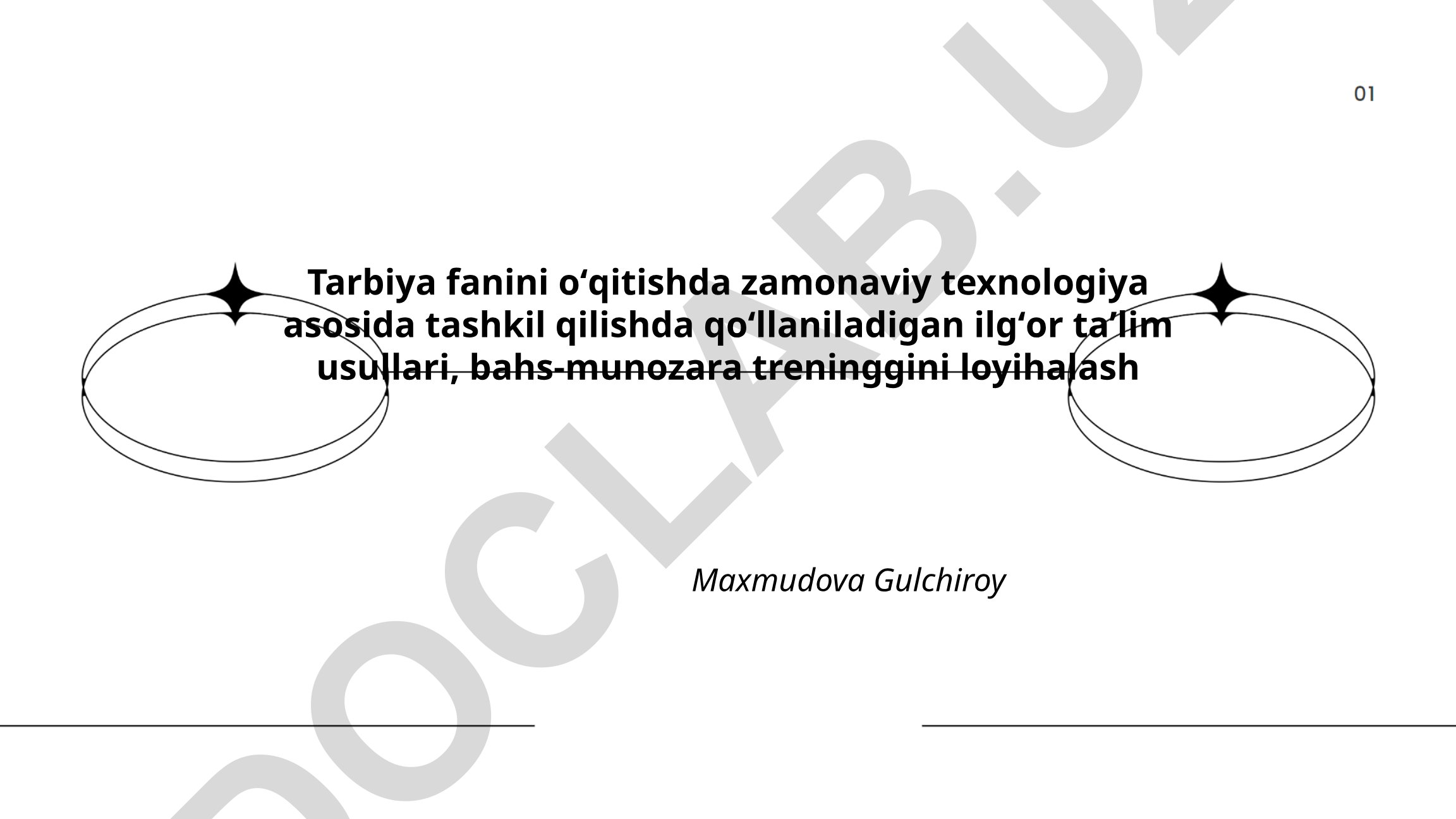 Tarbiya fanini o'qitishda zamonaviy texnologiya asosida ilg'or ta'lim usullari
