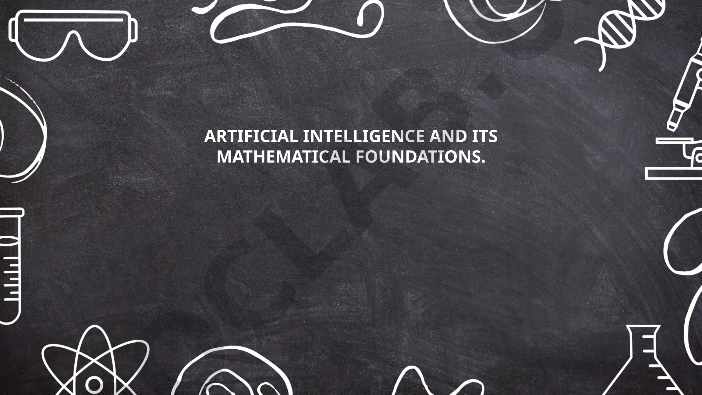 Artificial Intelligence and Its Mathematical Foundations