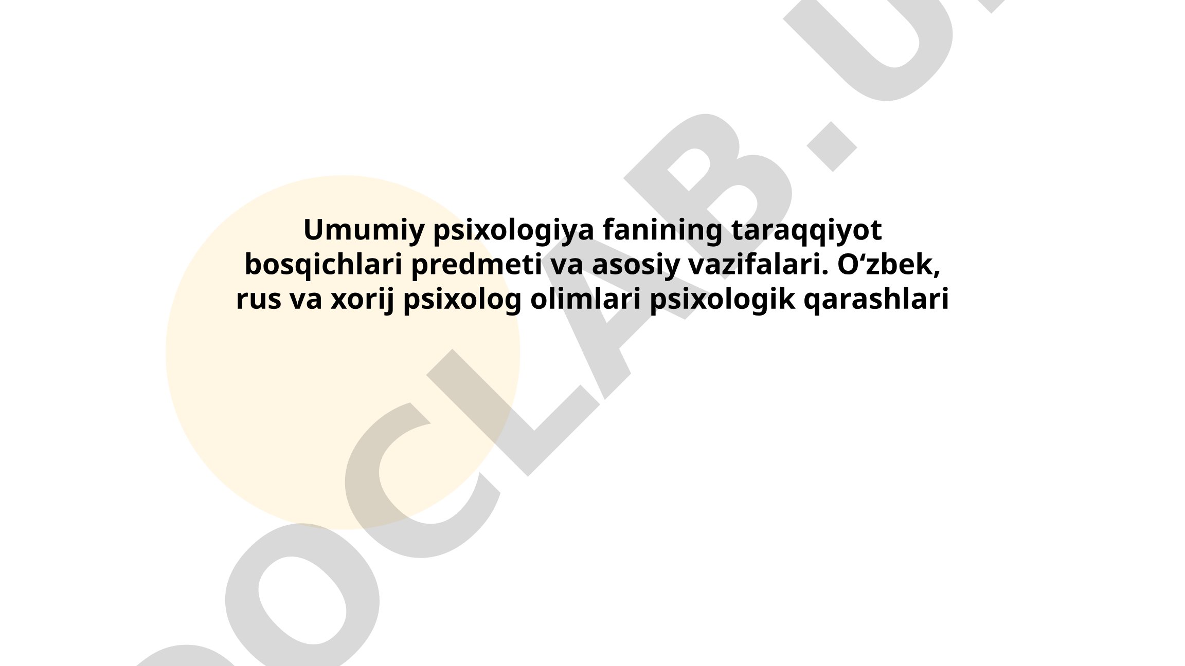 Umumiy psixologiyaning tarixi, taraqqiyot bosqichlari va asosiy vazifalari