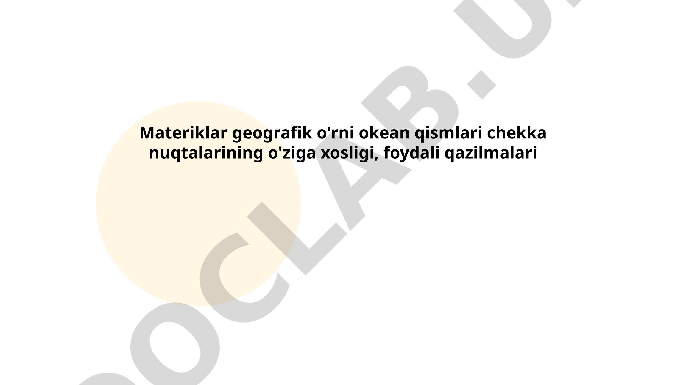 Materiklar geografik o'rni okean qismlari chekka nuqtalarining o'ziga xosligi, foydali qazilmalari