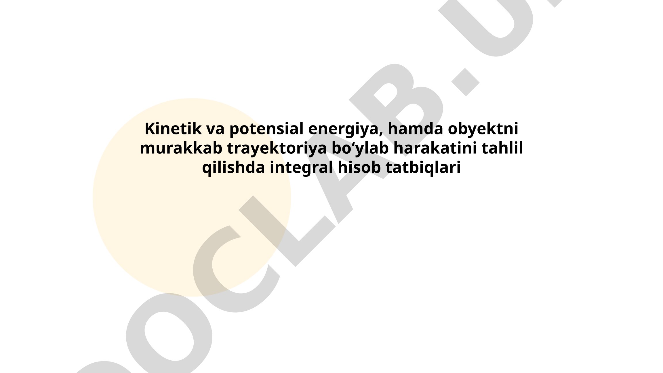 Kinetik va potensial energiya, integral hisob tatbiqlari