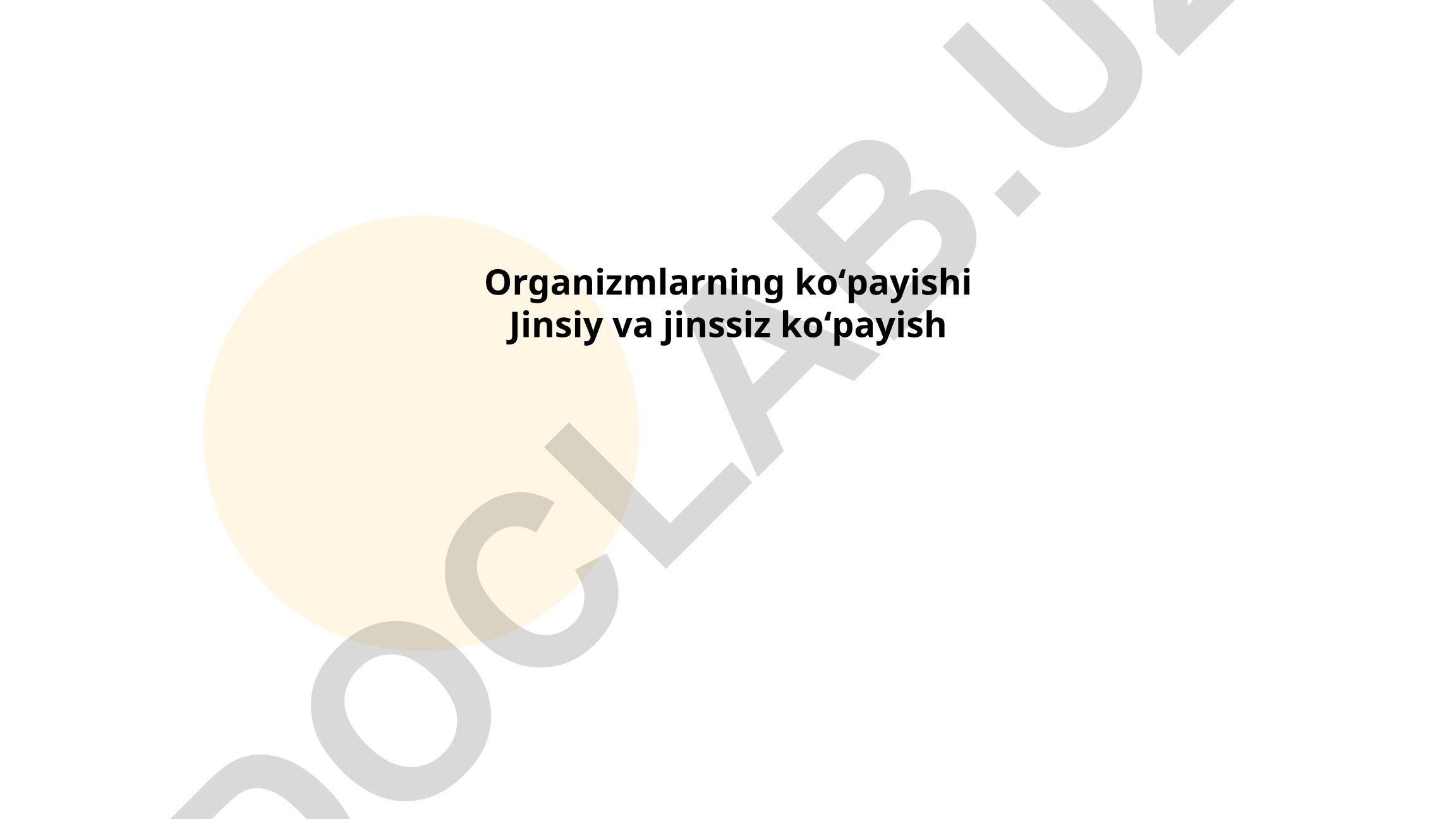 Organizmlarning jinsiy va jinssiz ko'payish usullari