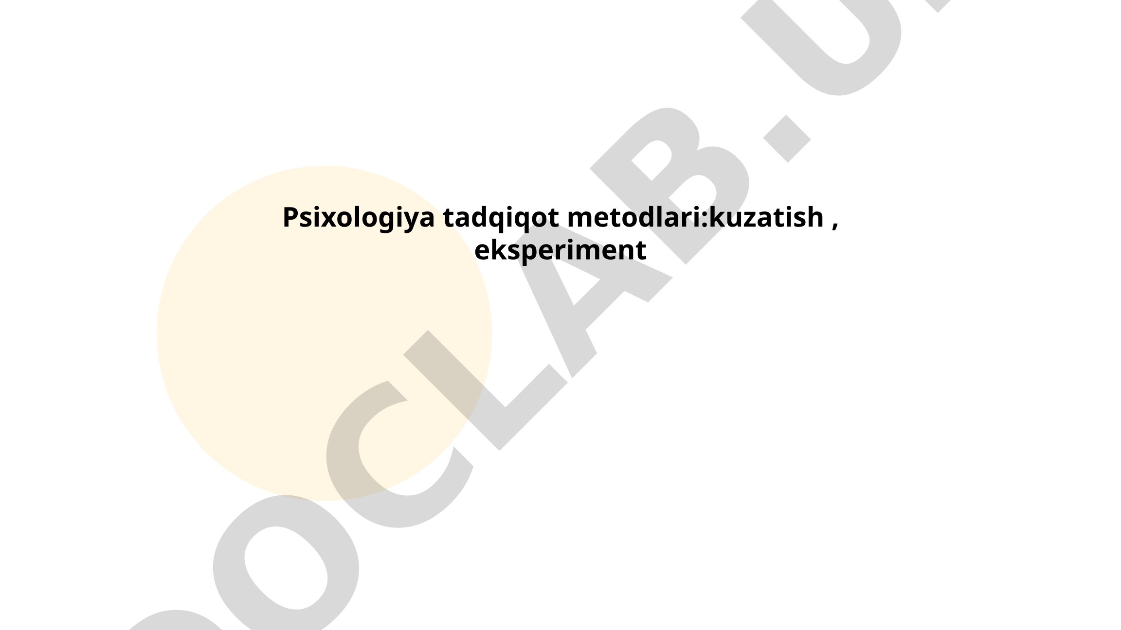 Psixologiya tadqiqot metodlari: kuzatish, eksperiment