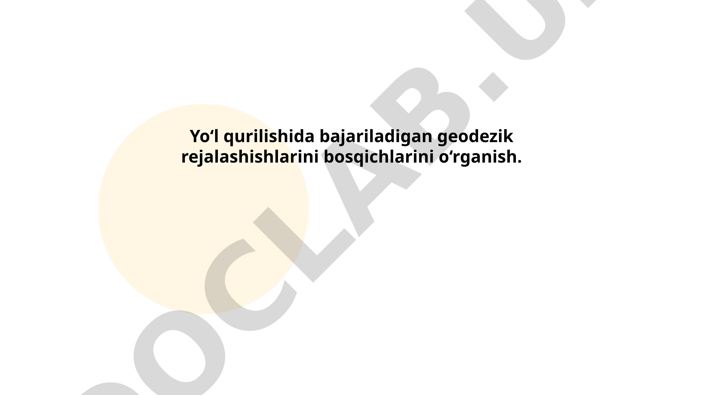 Yo‘l qurilishida geodezik rejalashish bosqichlari