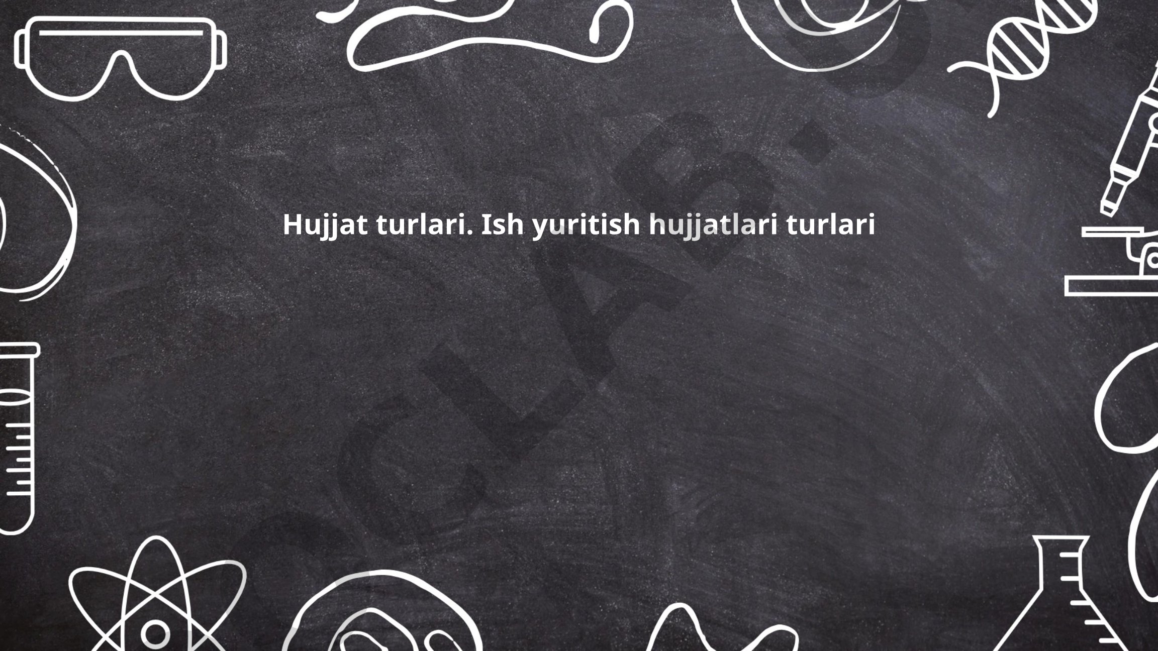 Hujjat turlari. Ish yuritish hujjatlari turlari