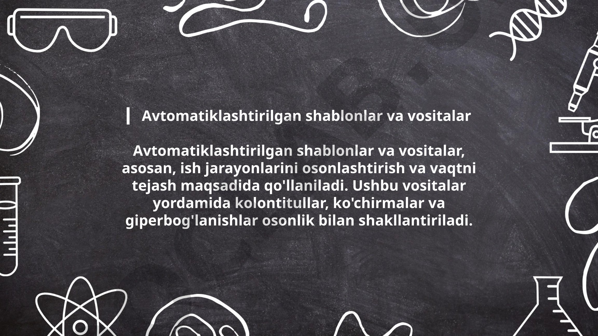 Avtomatiklashtirilgan shablonlar va vositalar