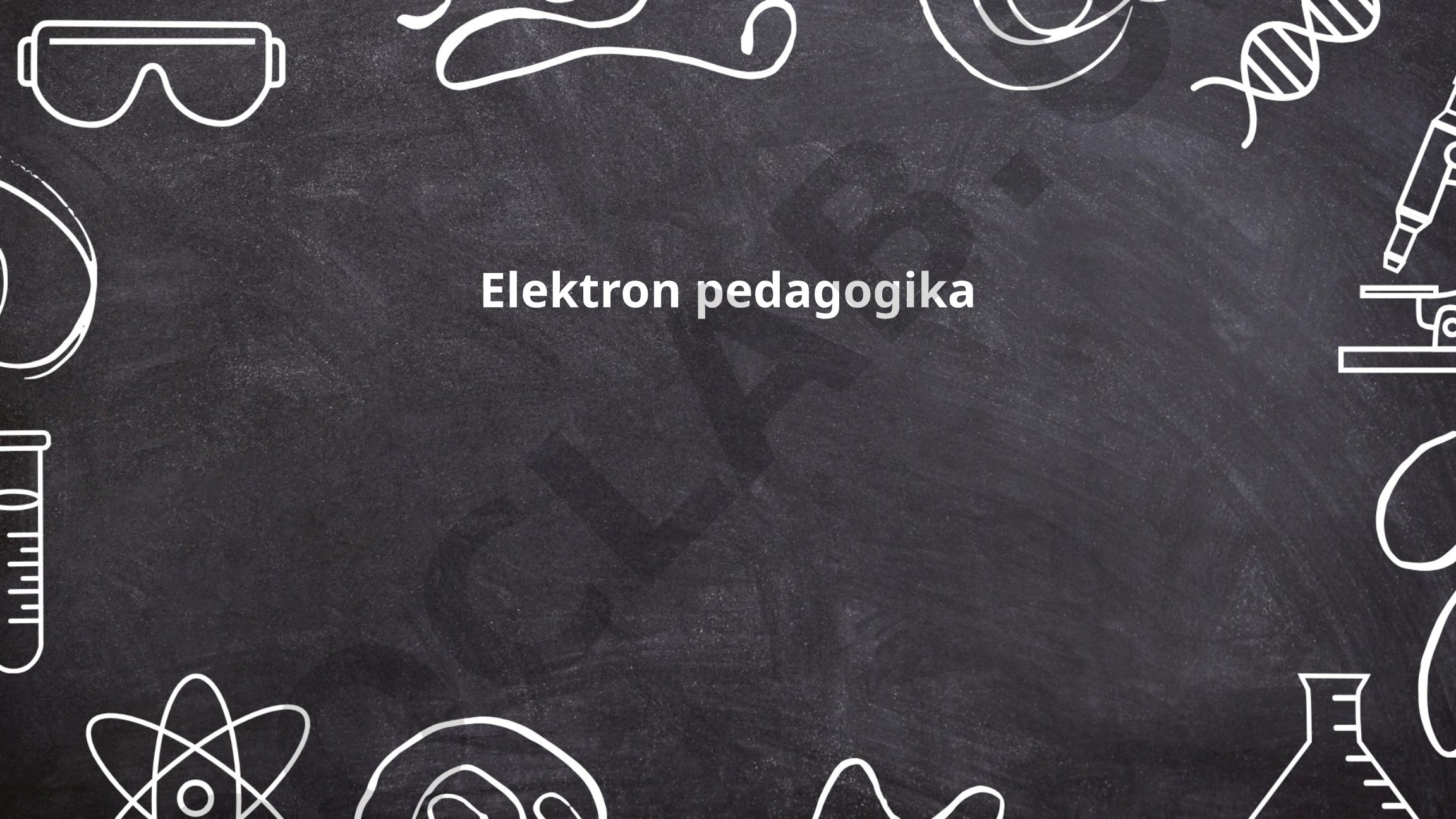 Elektron pedagogika va zamonaviy ta'lim texnologiyalari