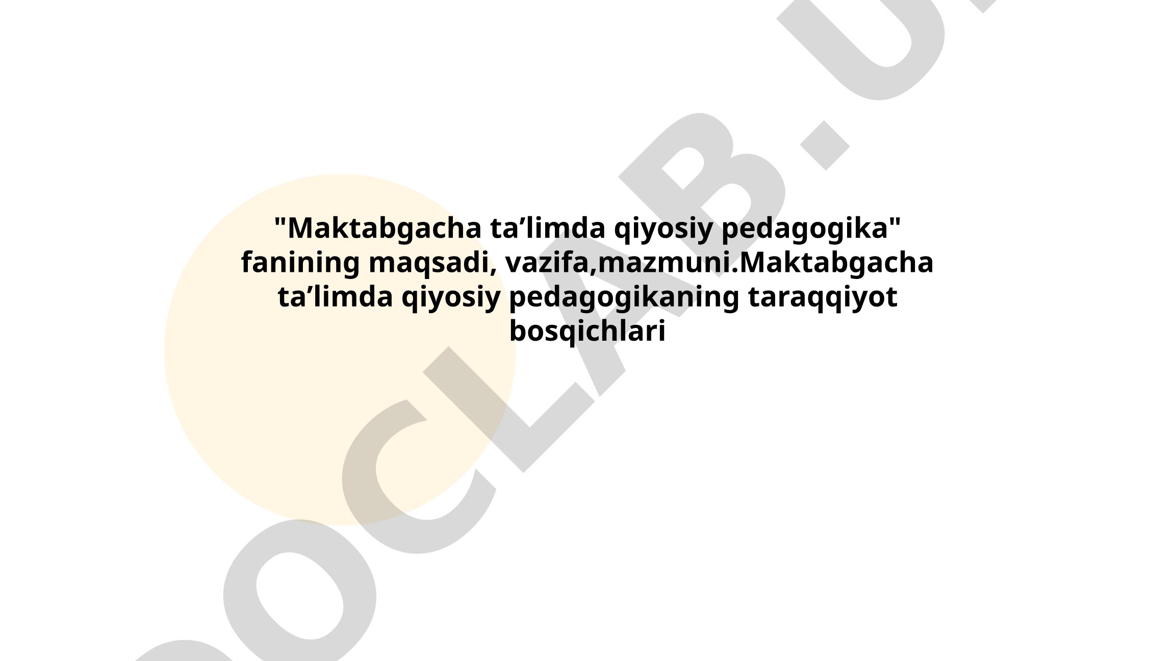Maktabgacha taʼlimda qiyosiy pedagogika fanining maqsadi, vazifalari va mazmuni