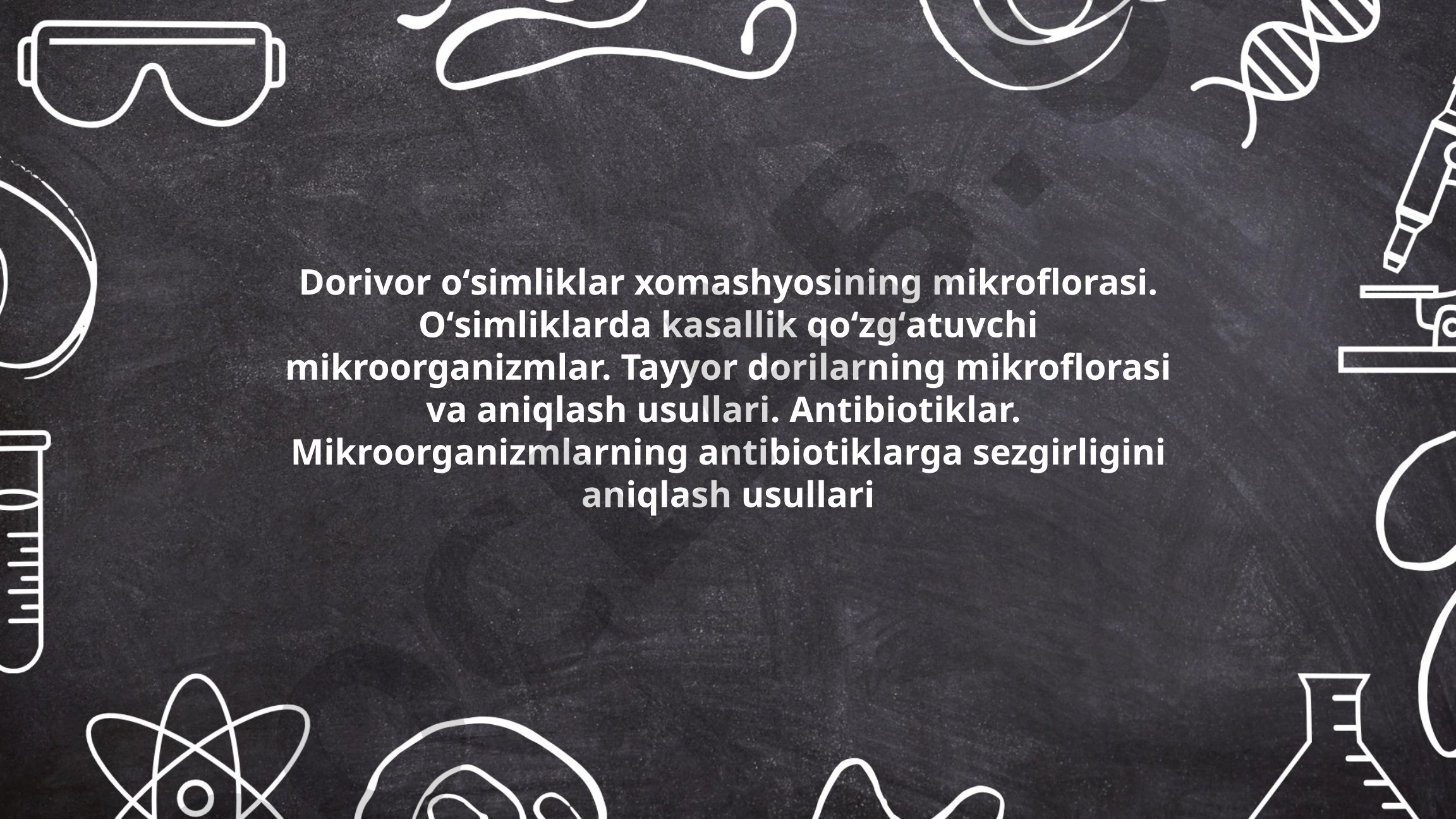 Dorivor oʻsimliklar mikroflorasi va antibiotiklarga sezgirlik