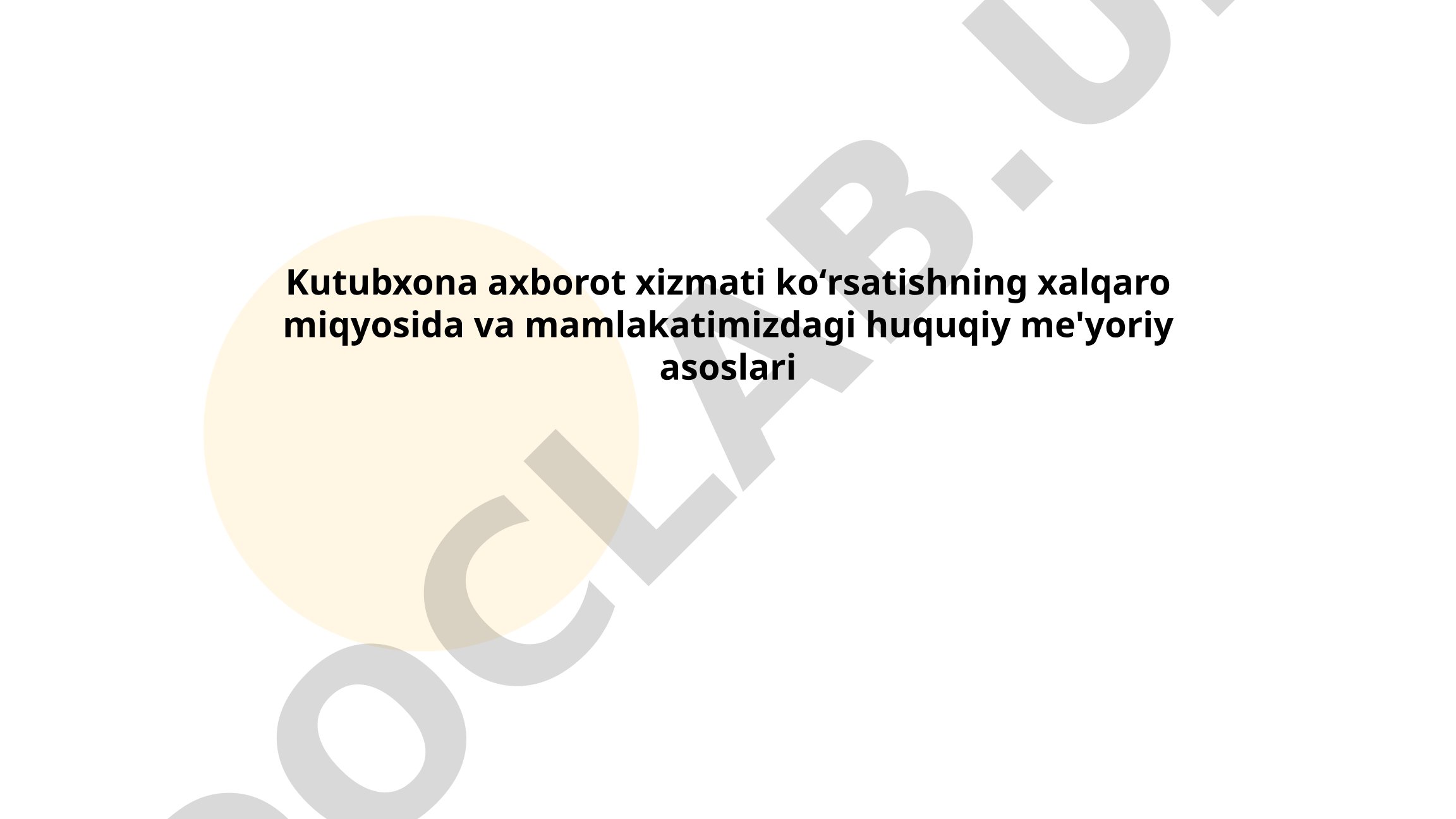 Kutubxona axborot xizmati koʻrsatishning xalqaro miqyosida va mamlakatimizdagi huquqiy me'yoriy asoslari