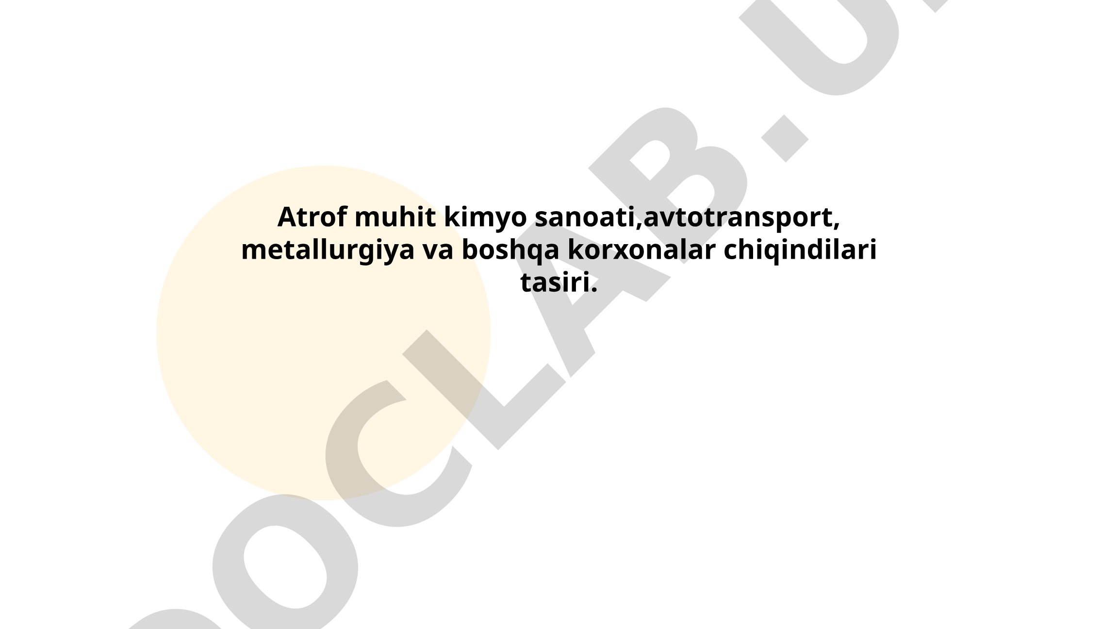 Atrof muhit kimyo sanoati, avtotransport, metallurgiya va boshqa korxonalar chiqindilari ta'siri