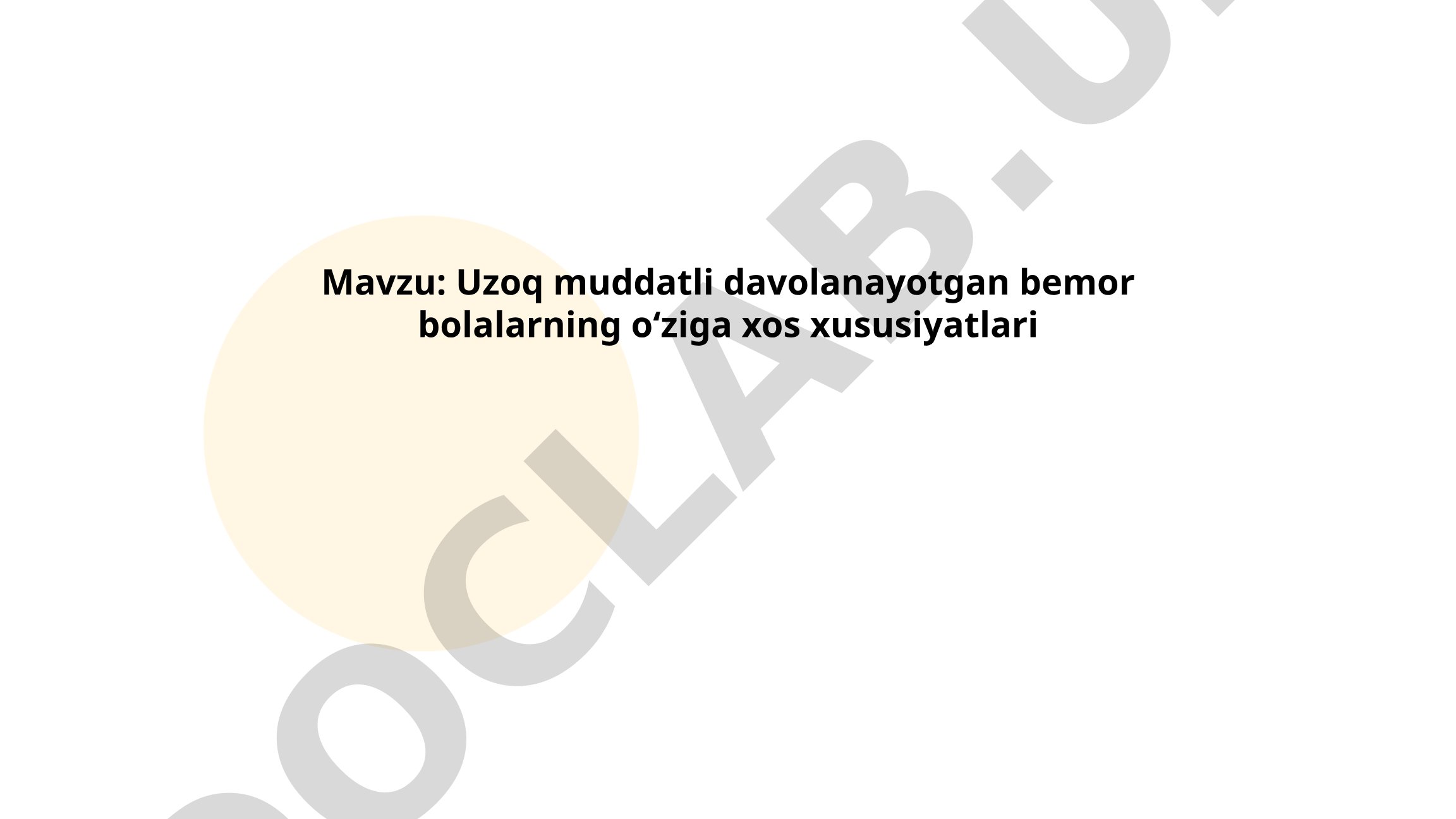 Uzoq muddatli davolanayotgan bemor bolalarning o'ziga xos xususiyatlari