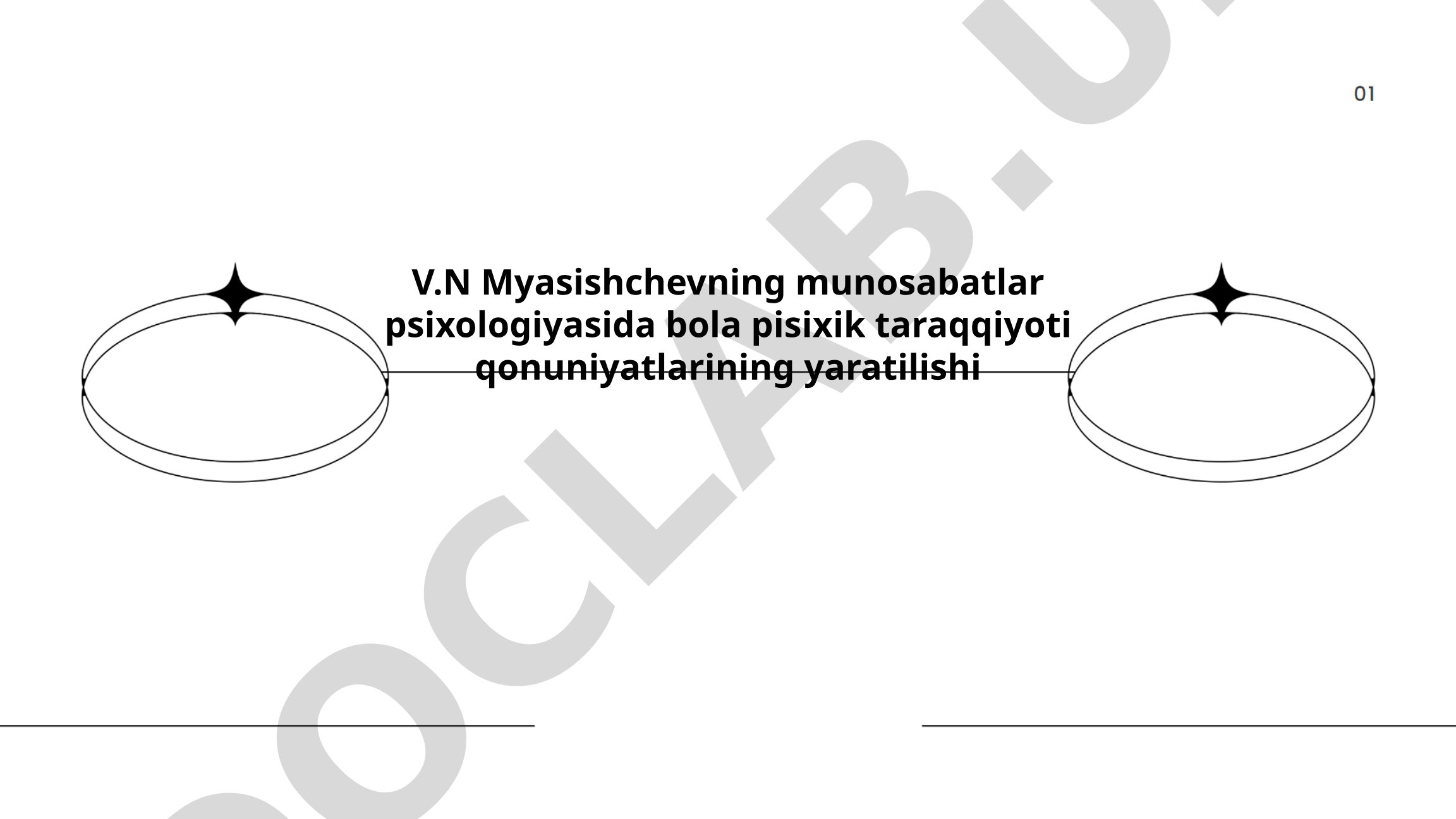 V.N. Myasishchevning munosabatlar psixologiyasida bola psixik taraqqiyoti qonuniyatlari