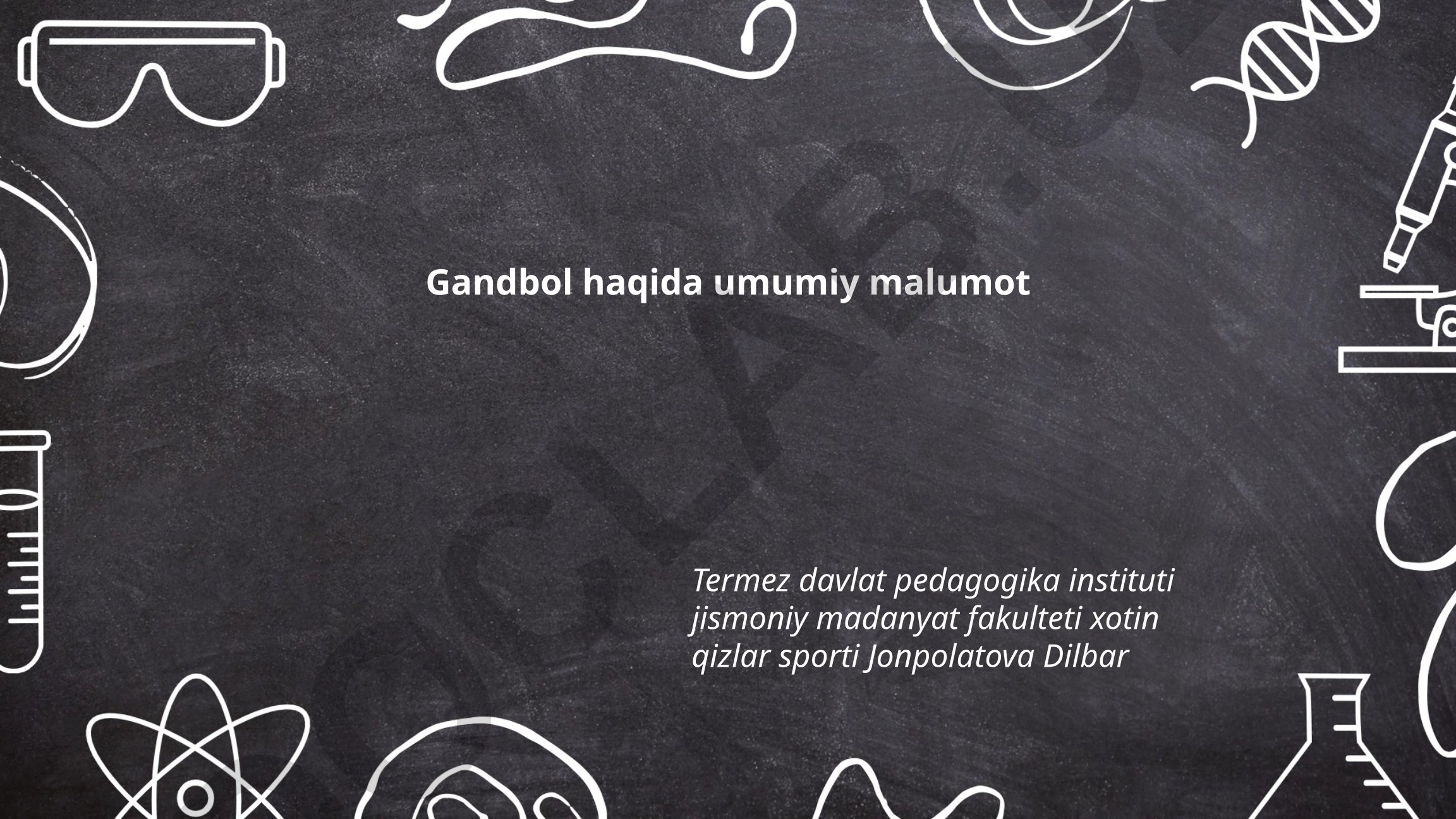 Gandbolning tarixi, qoidalari va o'yin maydoni