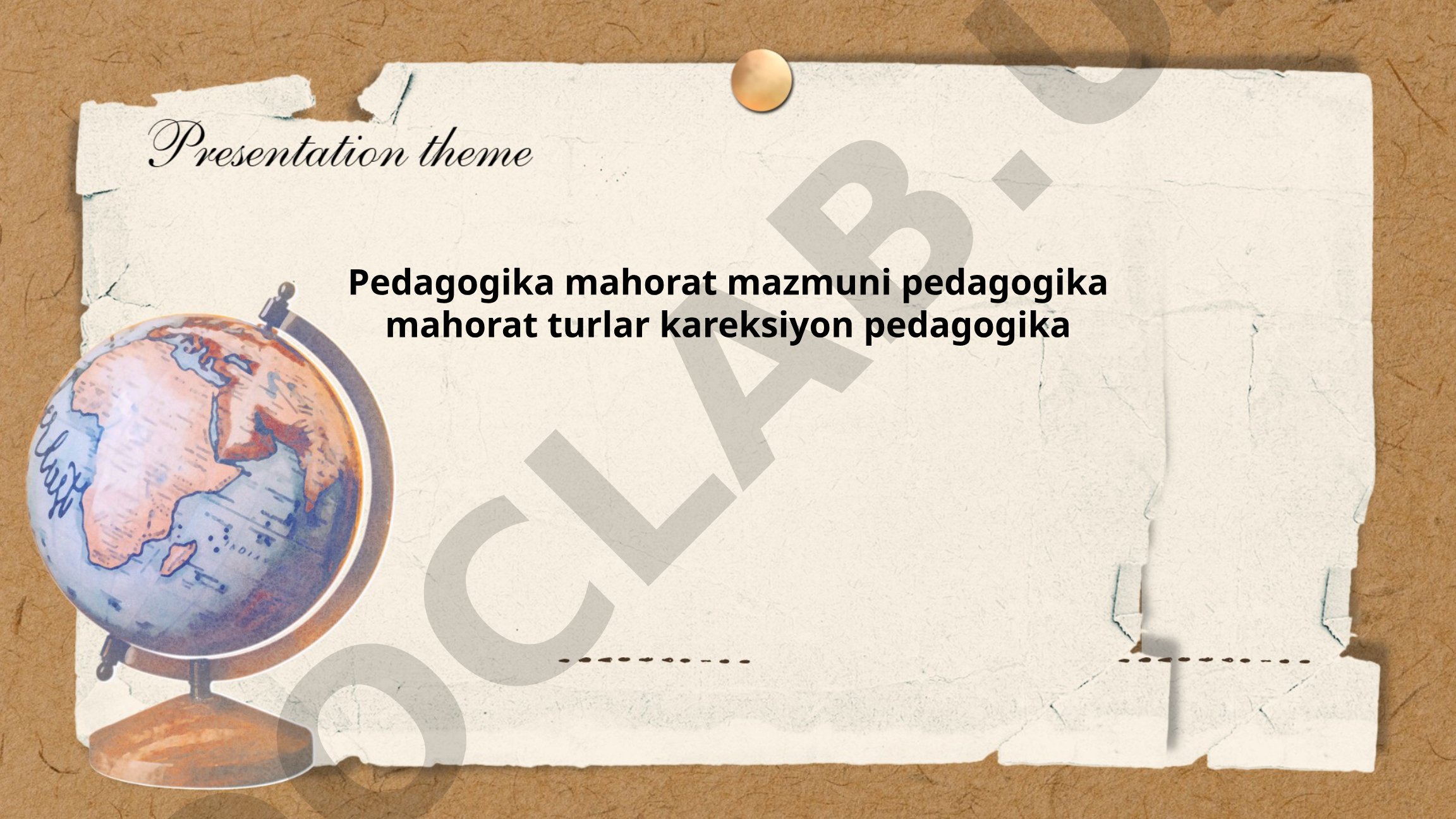 Pedagogika mahorat mazmuni va turlari